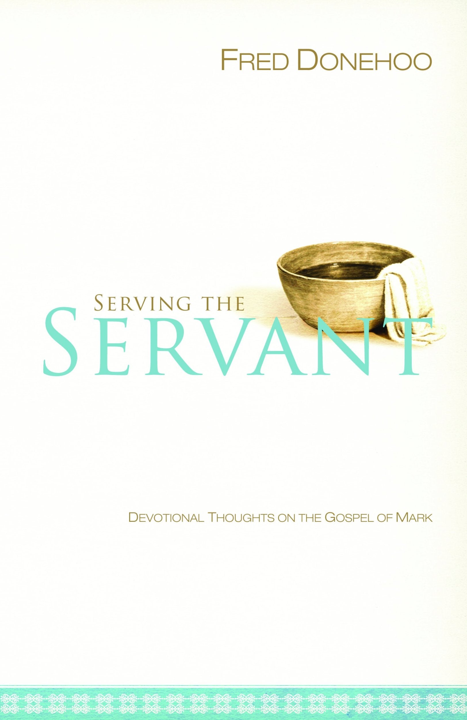 Serving the Servant: Devotional Thoughts on the Gospel of Mark,Used