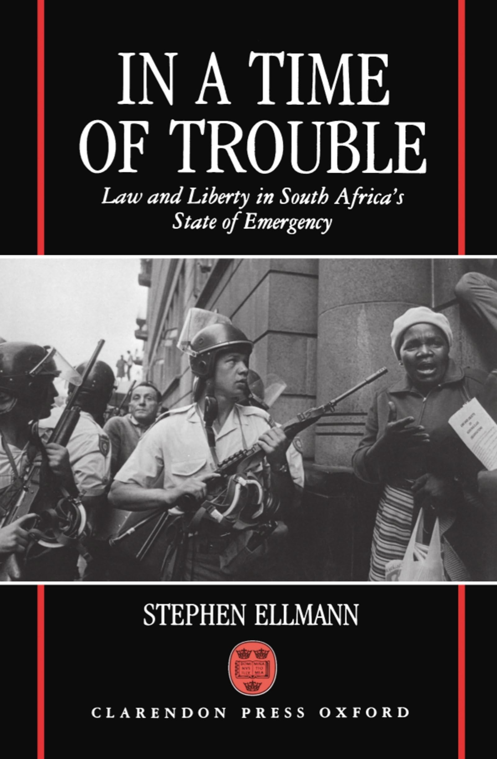 In a Time of Trouble: Law and Liberty in South Africa's State of Emergency,Used