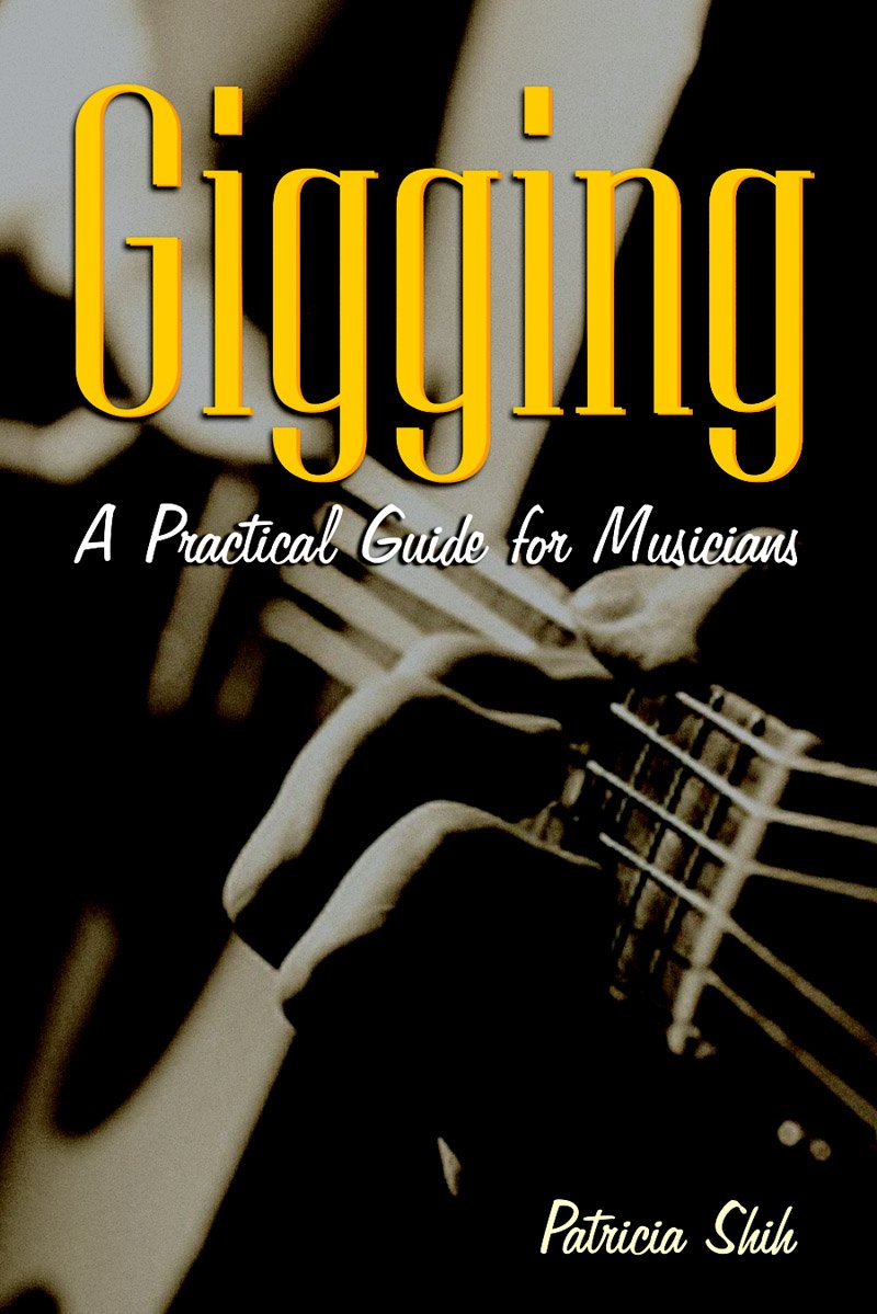 Gigging: A Practical Guide for Musicians,Used