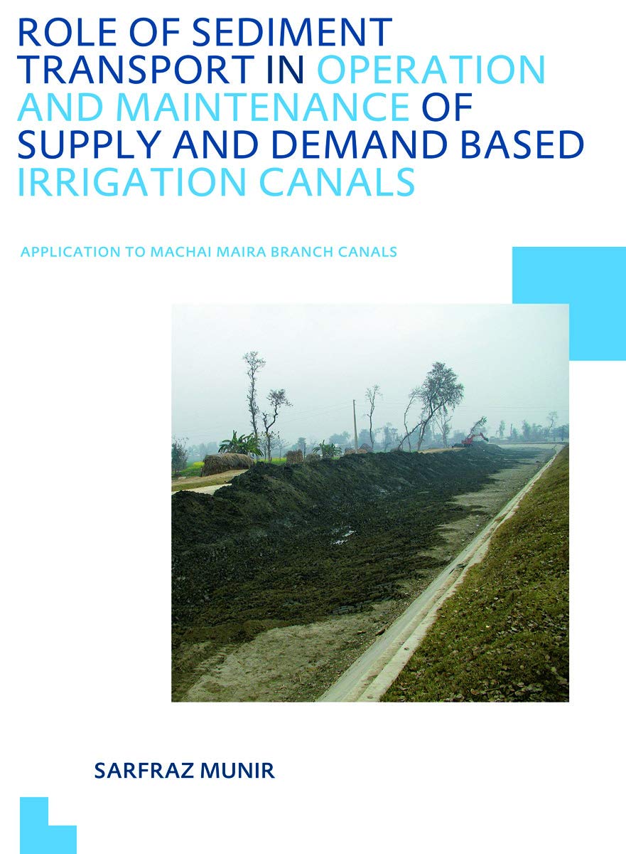 Role of Sediment Transport in Operation and Maintenance of Supply and Demand Based Irrigation Canals: Application to Machai Mair,Used