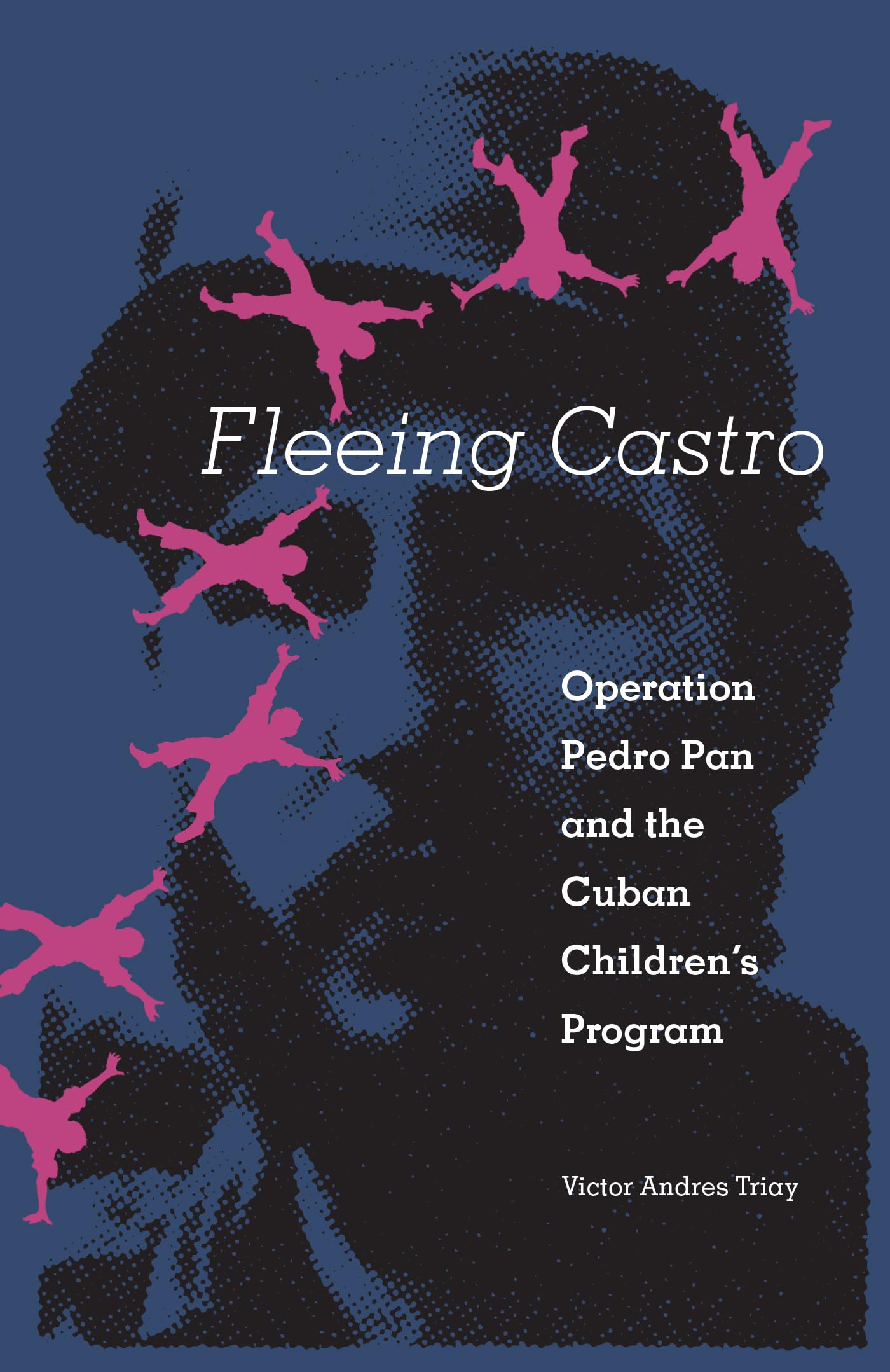 Fleeing Castro: Operation Pedro Pan And The Cuban Children'S Program,New