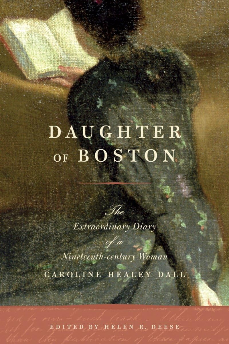 Daughter Of Boston: The Extraordinary Diary Of A Nineteenthcentury Woman, Caroline Healey Dall,Used