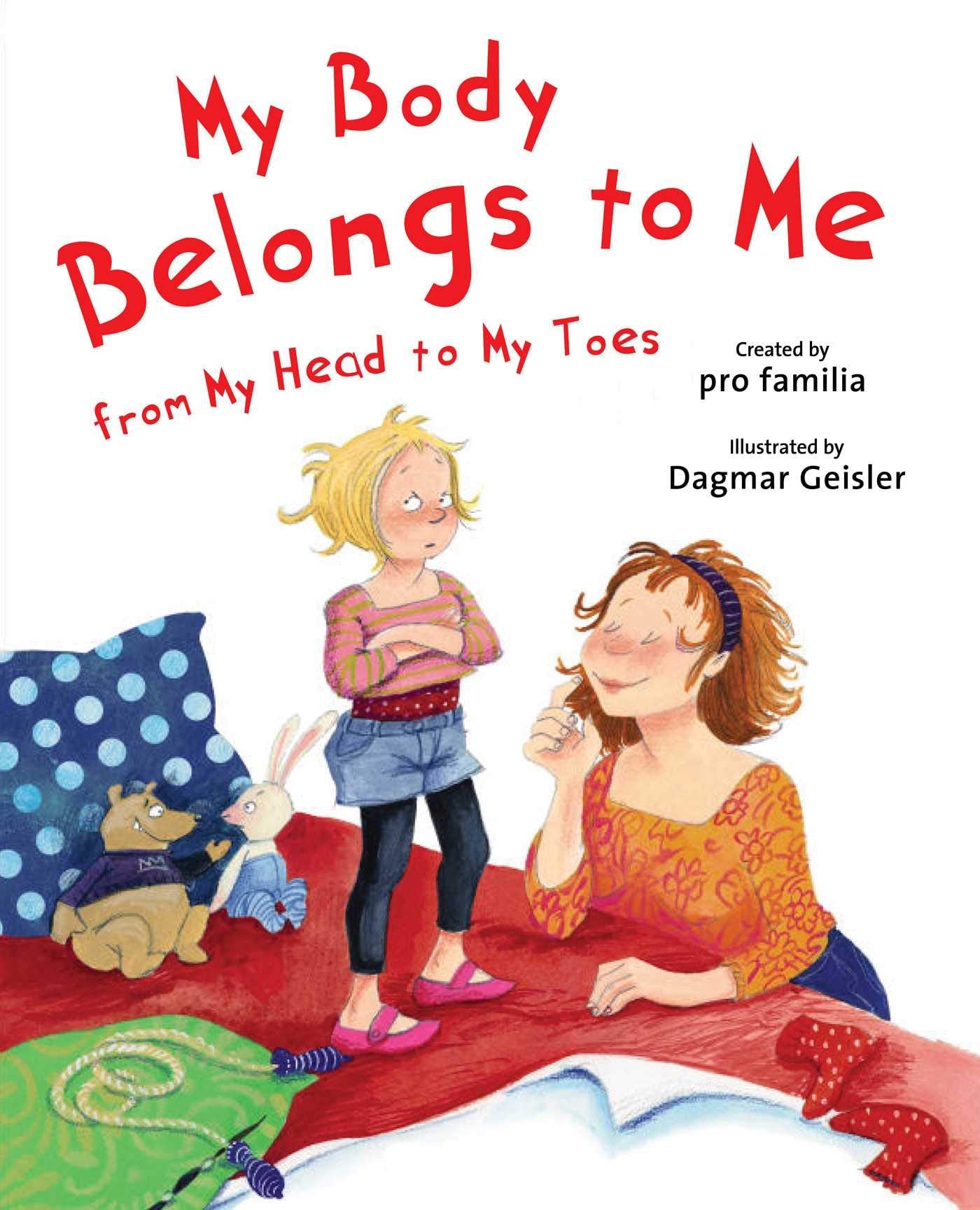 My Body Belongs To Me From My Head To My Toes (The Safe Child, Happy Parent Series)