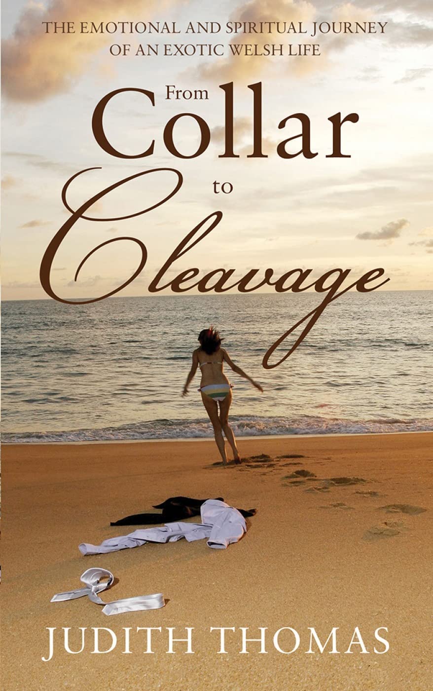 Collar to Cleavage: The Emotional and Spiritual Journey of an Exotic Welsh Life,Used