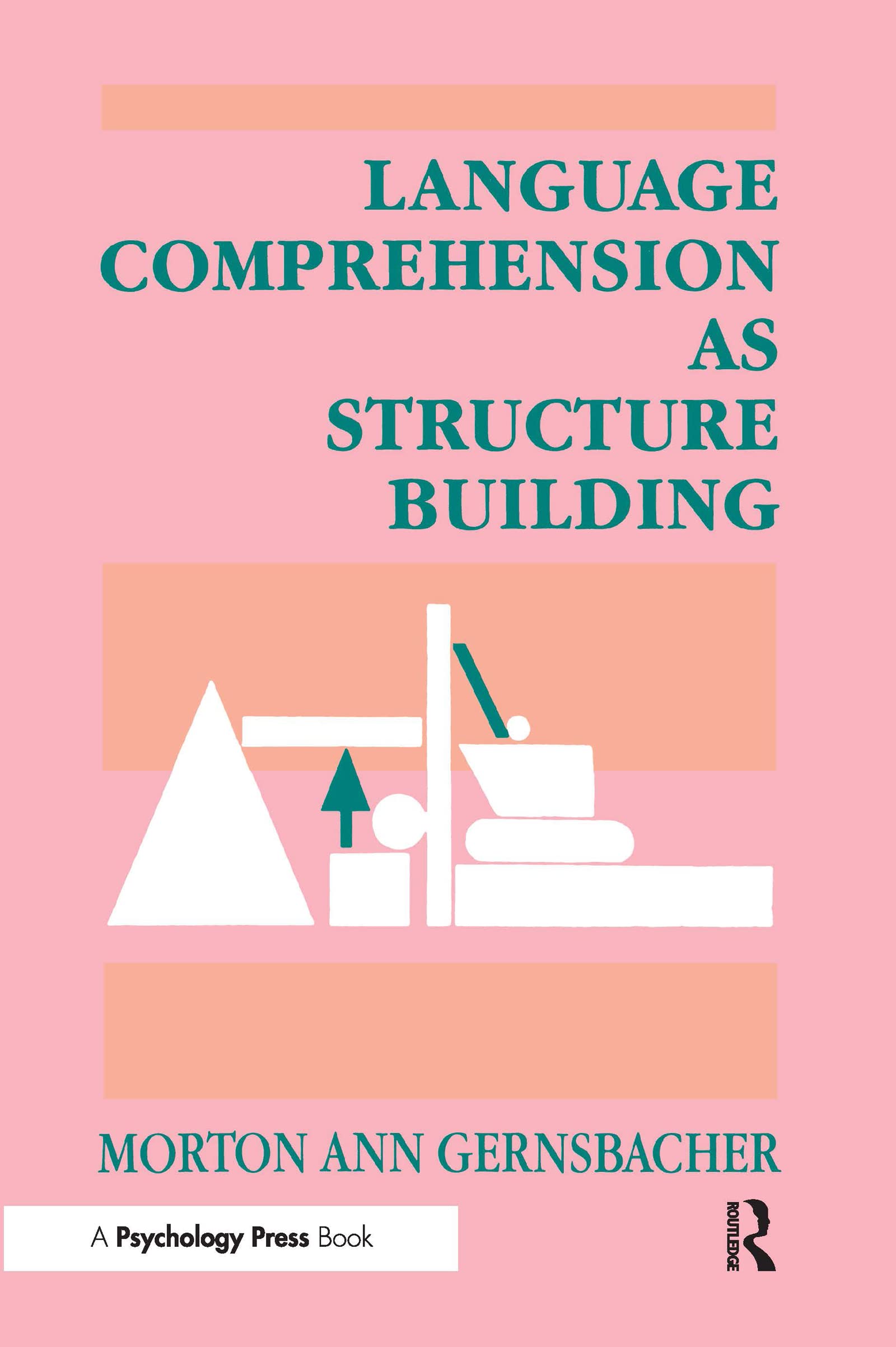 Language Comprehension As Structure Building,New