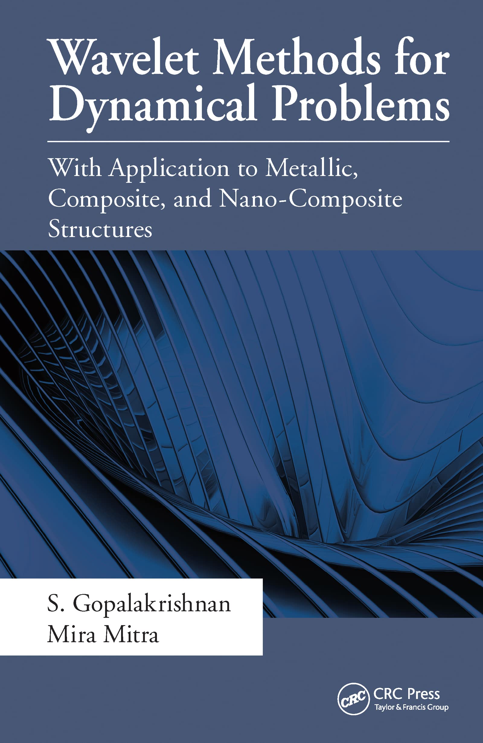 Wavelet Methods for Dynamical Problems: With Application to Metallic, Composite, and NanoComposite Structures,Used