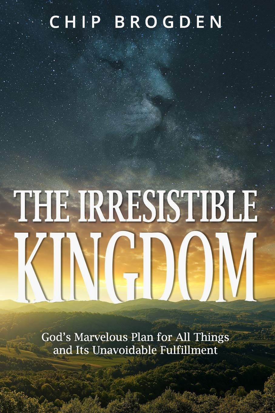 The Irresistible Kingdom: God's Marvelous Plan for All Things and Its Unavoidable Fulfillment,Used