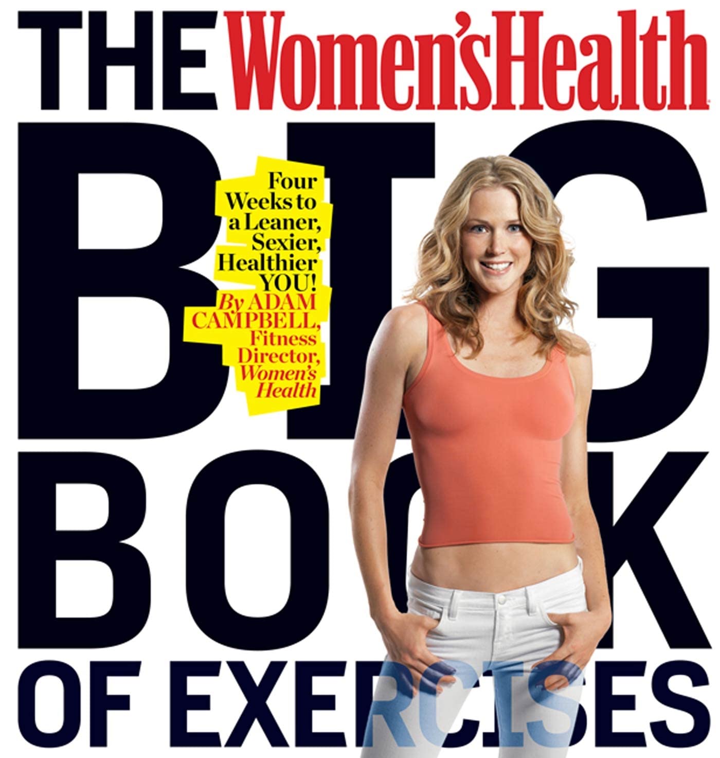 The Women'S Health Big Book Of Exercises: Four Weeks To A Leaner, Sexier, Healthier You!