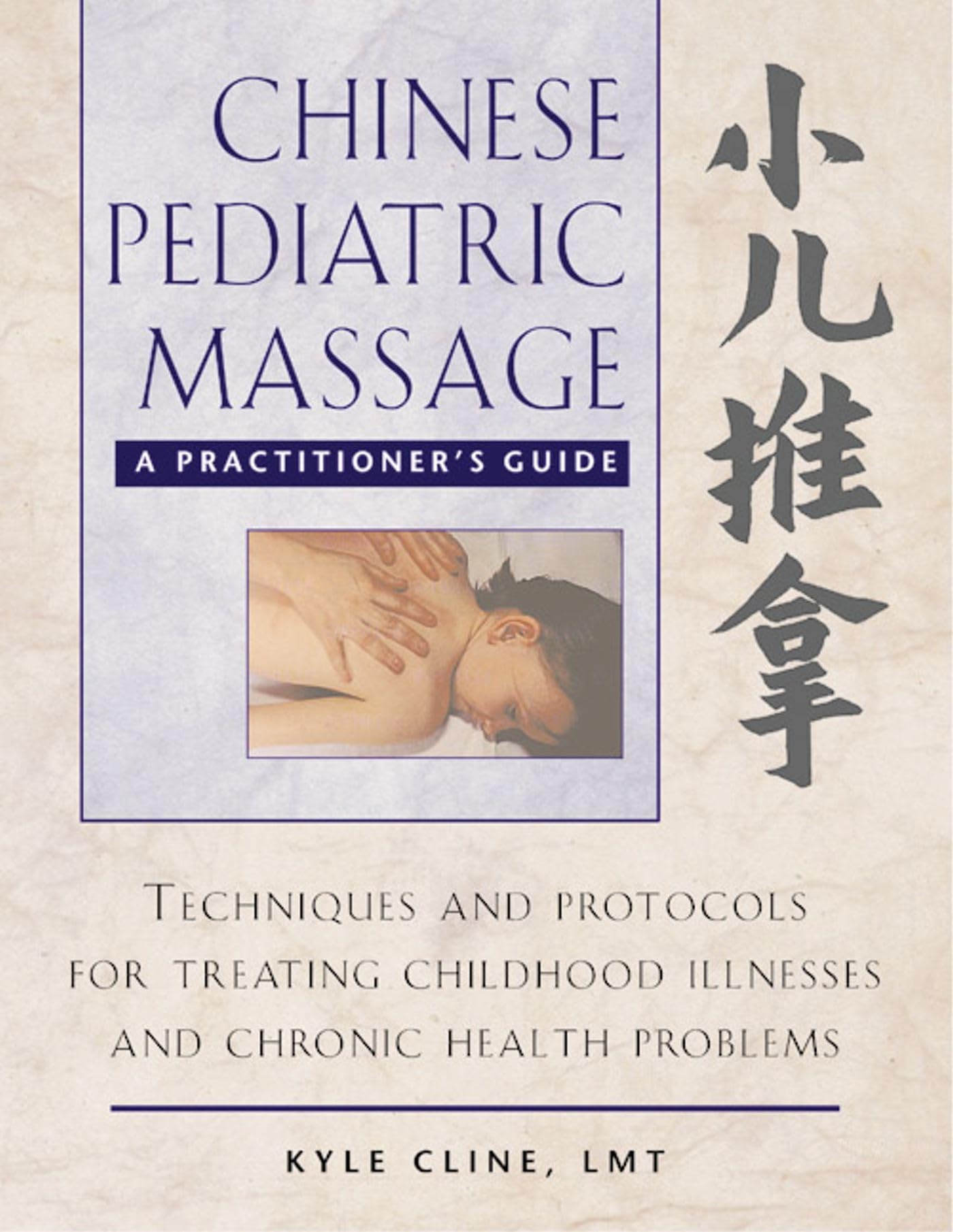 Chinese Pediatric Massage: A Practitioner'S Guide,New