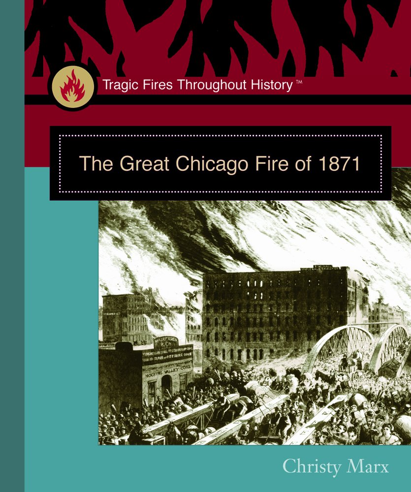The Great Chicago Fire of 1871 (Tragic Fires Throughout History),Used
