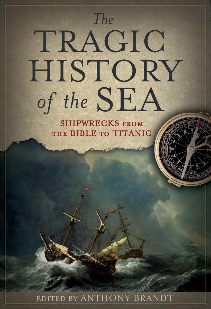 The Tragic History of the Sea: Shipwrecks from the Bible to Titanic,Used