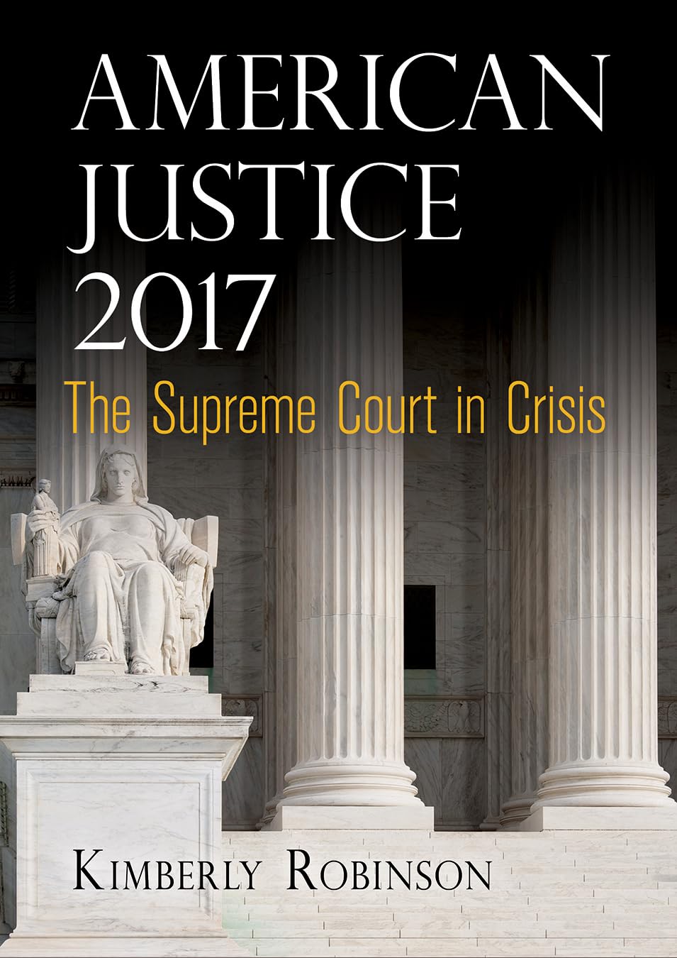 American Justice 2017: The Supreme Court In Crisis,Used