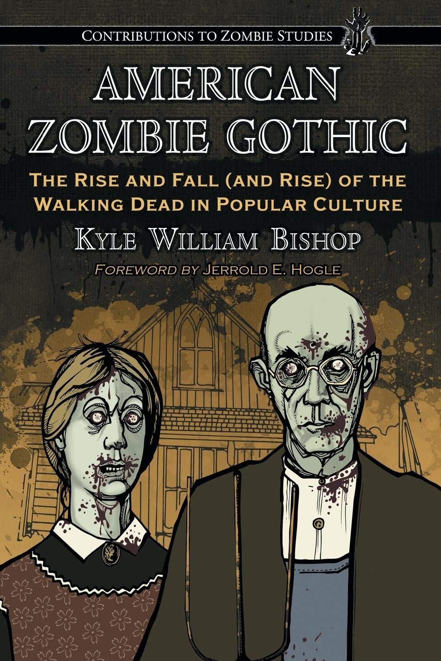 American Zombie Gothic: The Rise And Fall (And Rise) Of The Walking Dead In Popular Culture (Contributions To Zombie Studies),Used