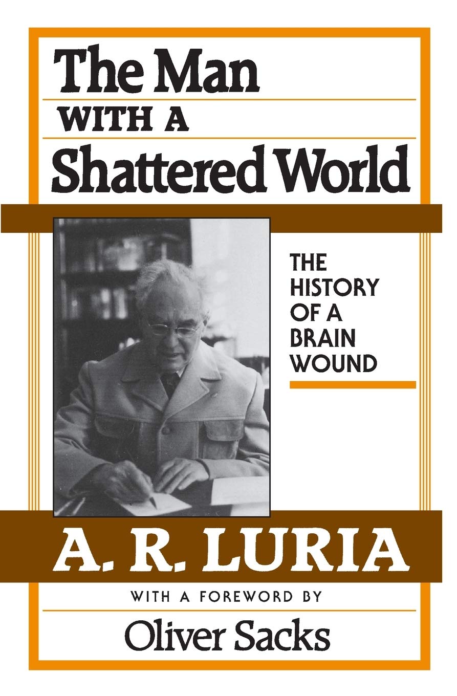 The Man With A Shattered World: The History Of A Brain Wound,New