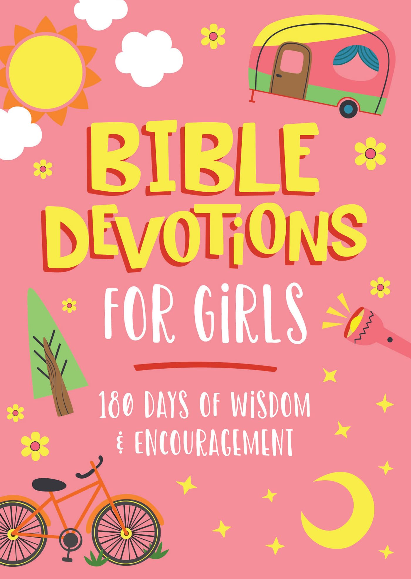 Bible Devotions for Girls: 180 Days of Wisdom and Encouragement,New