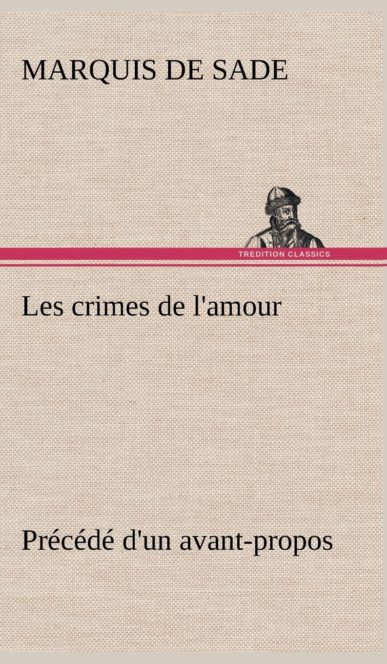 Les crimes de l'amour Prcd d'un avantpropos, suivi des ides sur les romans, de l'auteur des crimes de l'amour Villeter,Used