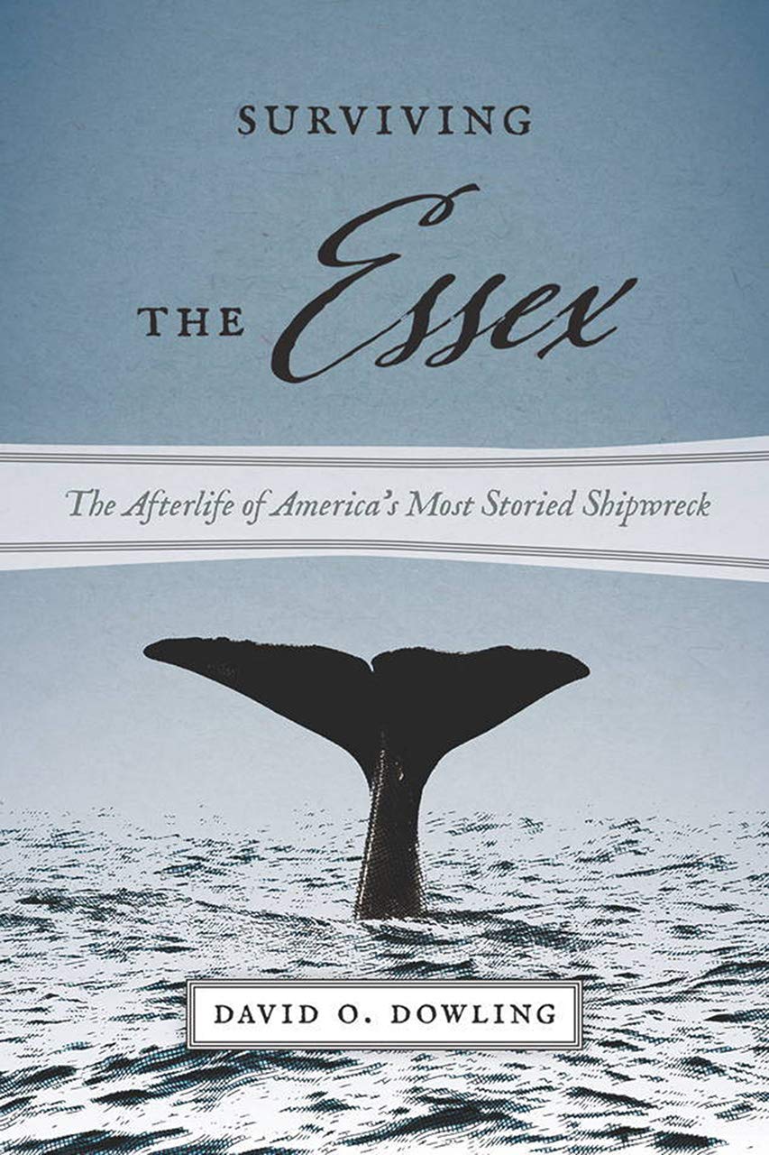 Surviving the Essex: The Afterlife of America's Most Storied Shipwreck (America and the Sea),Used