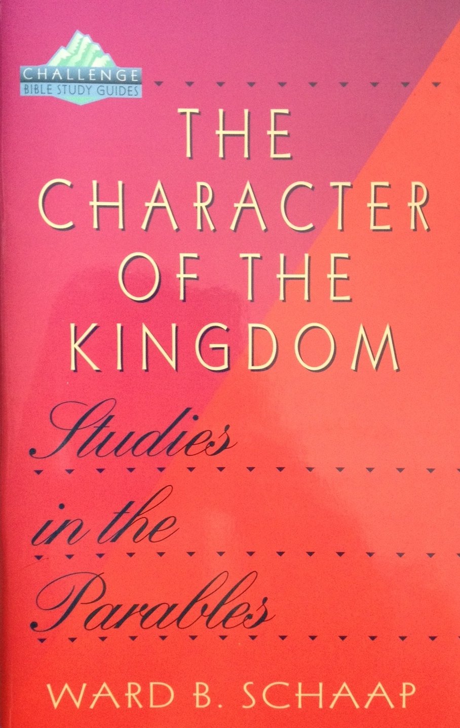 The Character of the Kingdom: Studies in the Parables (Challenge Bible Study Guides),Used