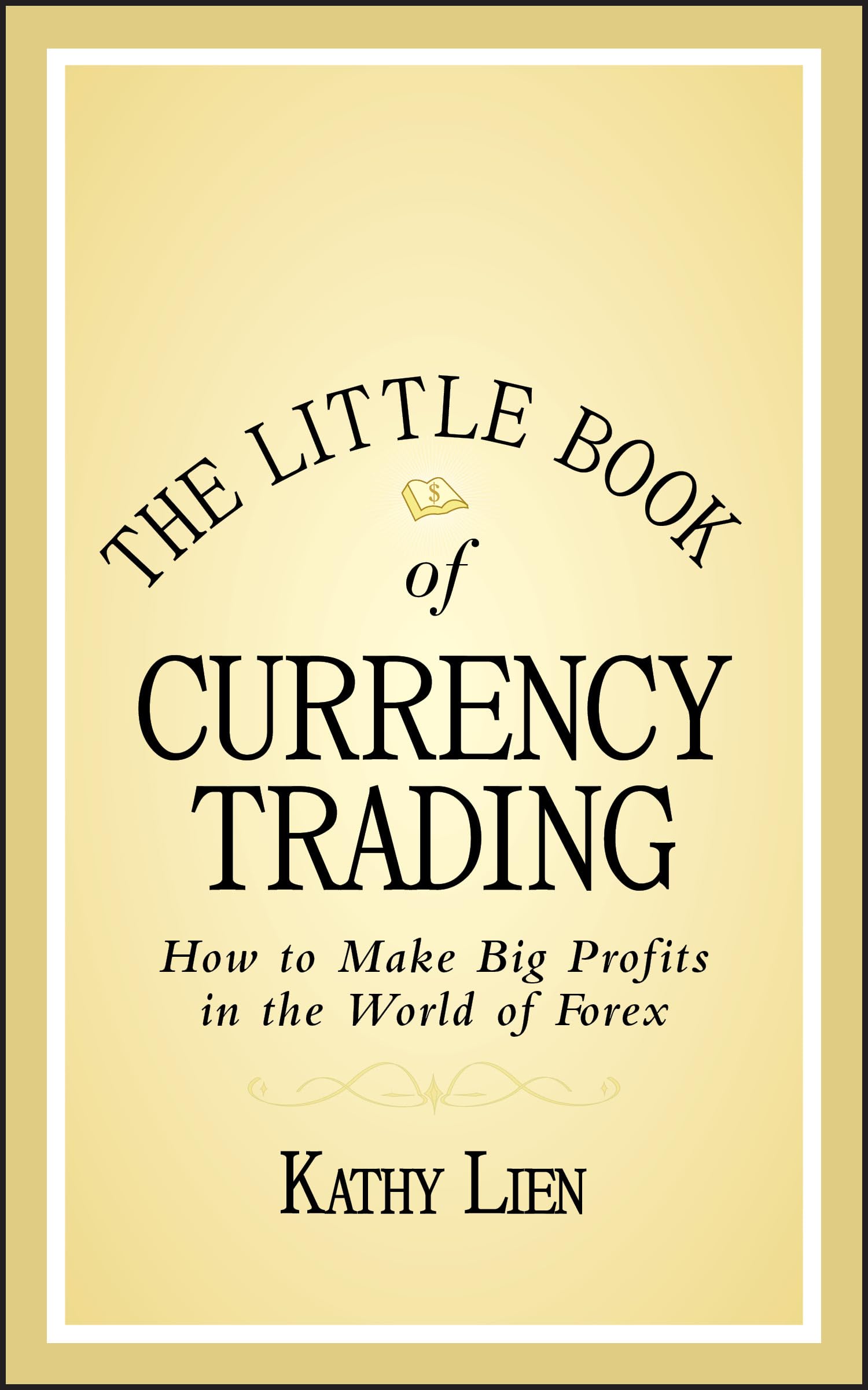 The Little Book Of Currency Trading: How To Make Big Profits In The World Of Forex,New