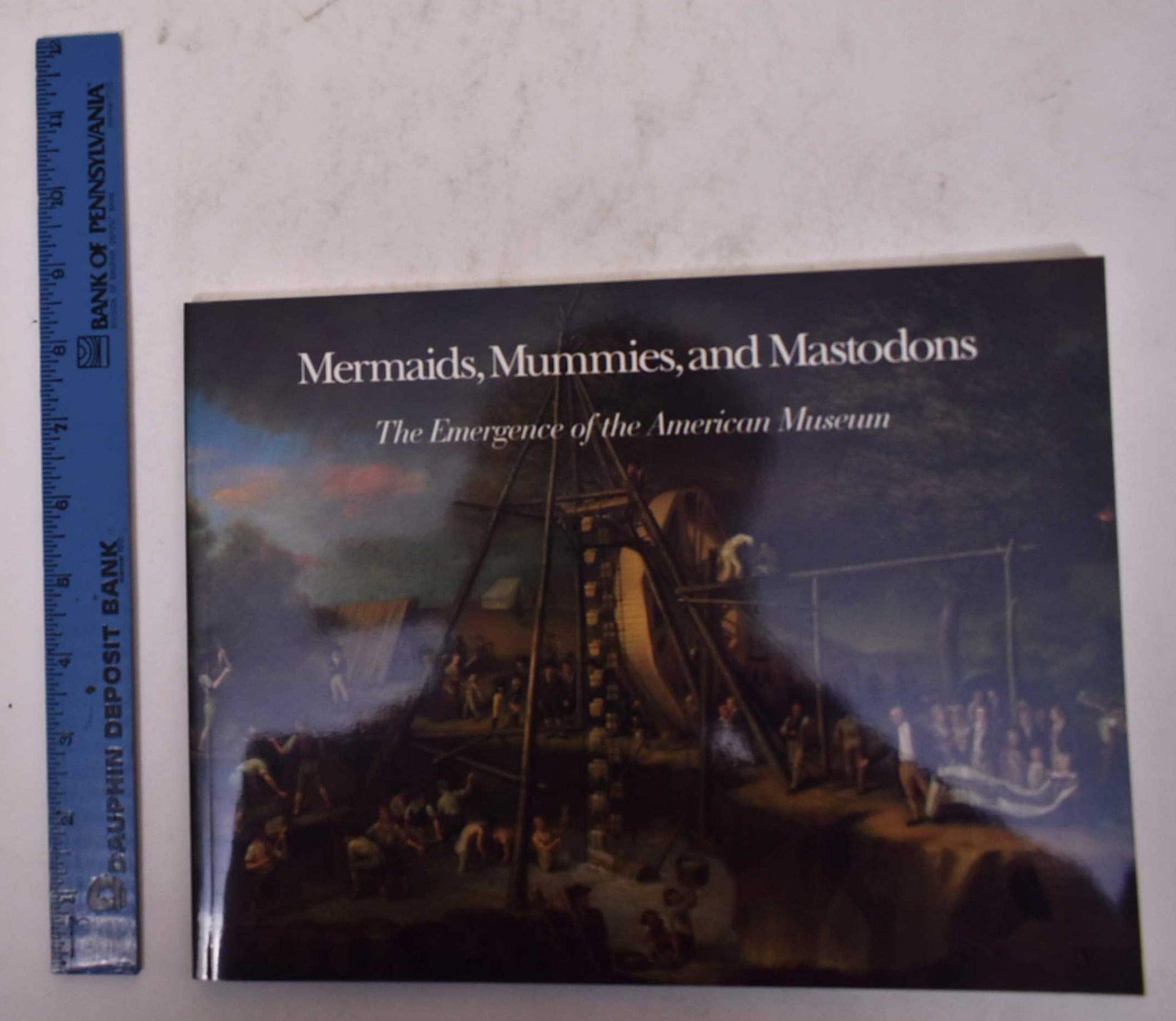Mermaids, Mummies, and Mastodons: The Emergence of the American Museum (Maryland Historical Society),New
