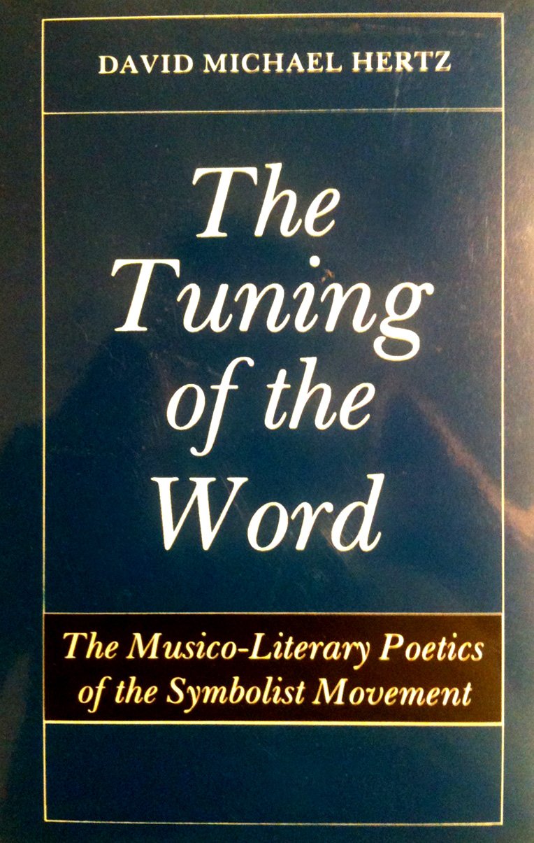 Tuning of the Word: The MusicoLiterary Poetics of the Symbolist Movement,Used