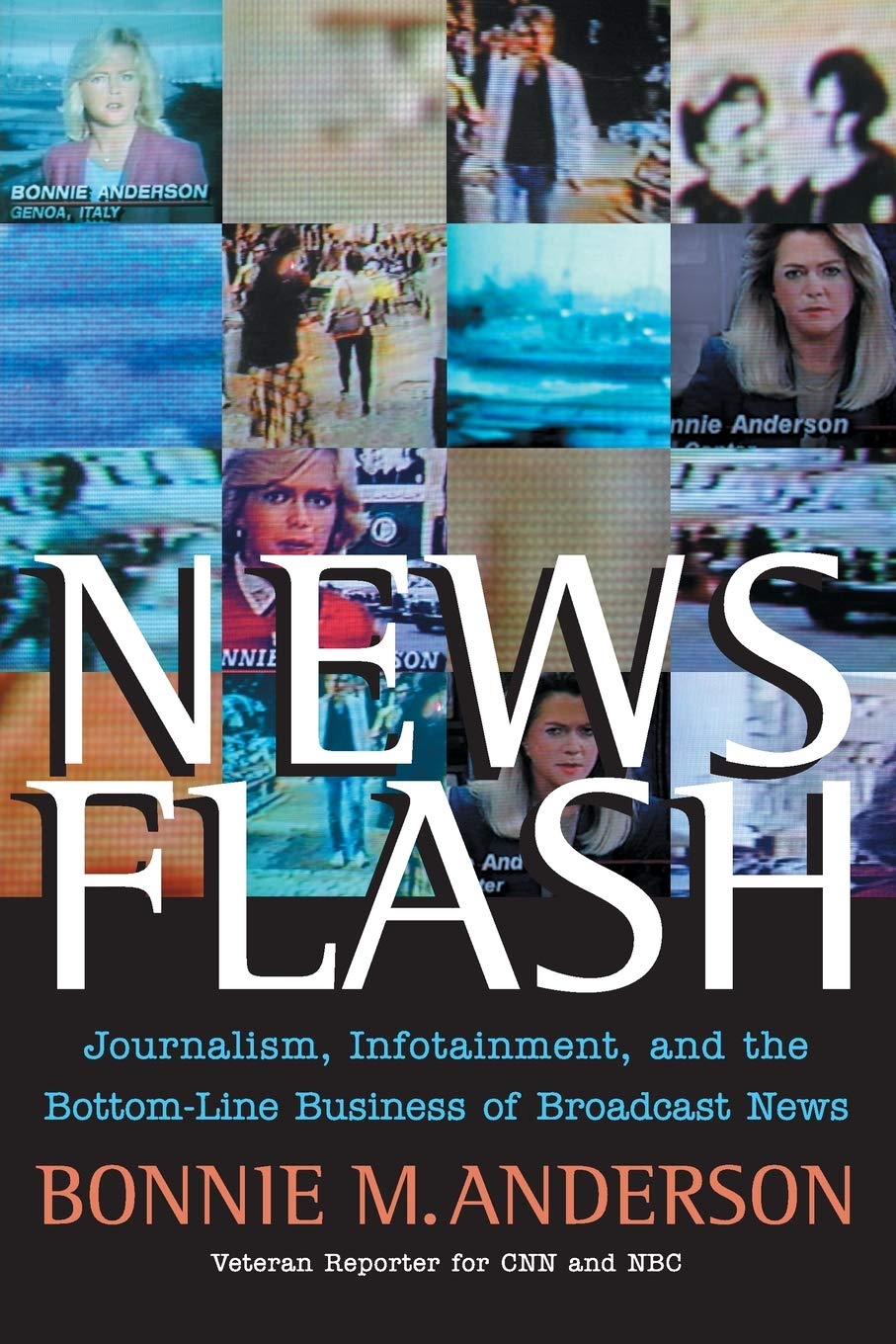 News Flash: Journalism, Infotainment And The Bottomline Business Of Broadcast News
