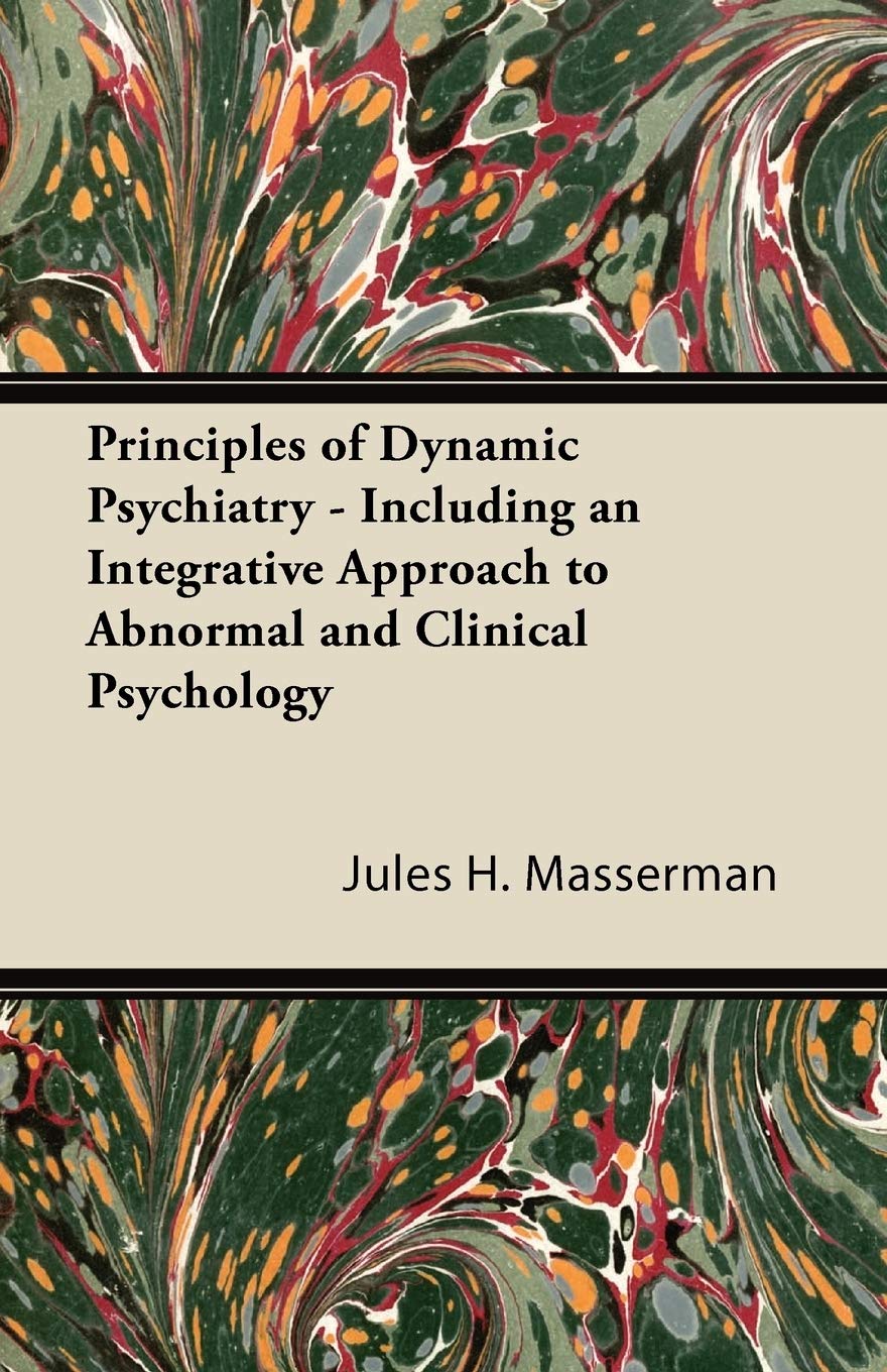 Principles of Dynamic Psychiatry Including an Integrative Approach to Abnormal and Clinical Psychology,Used