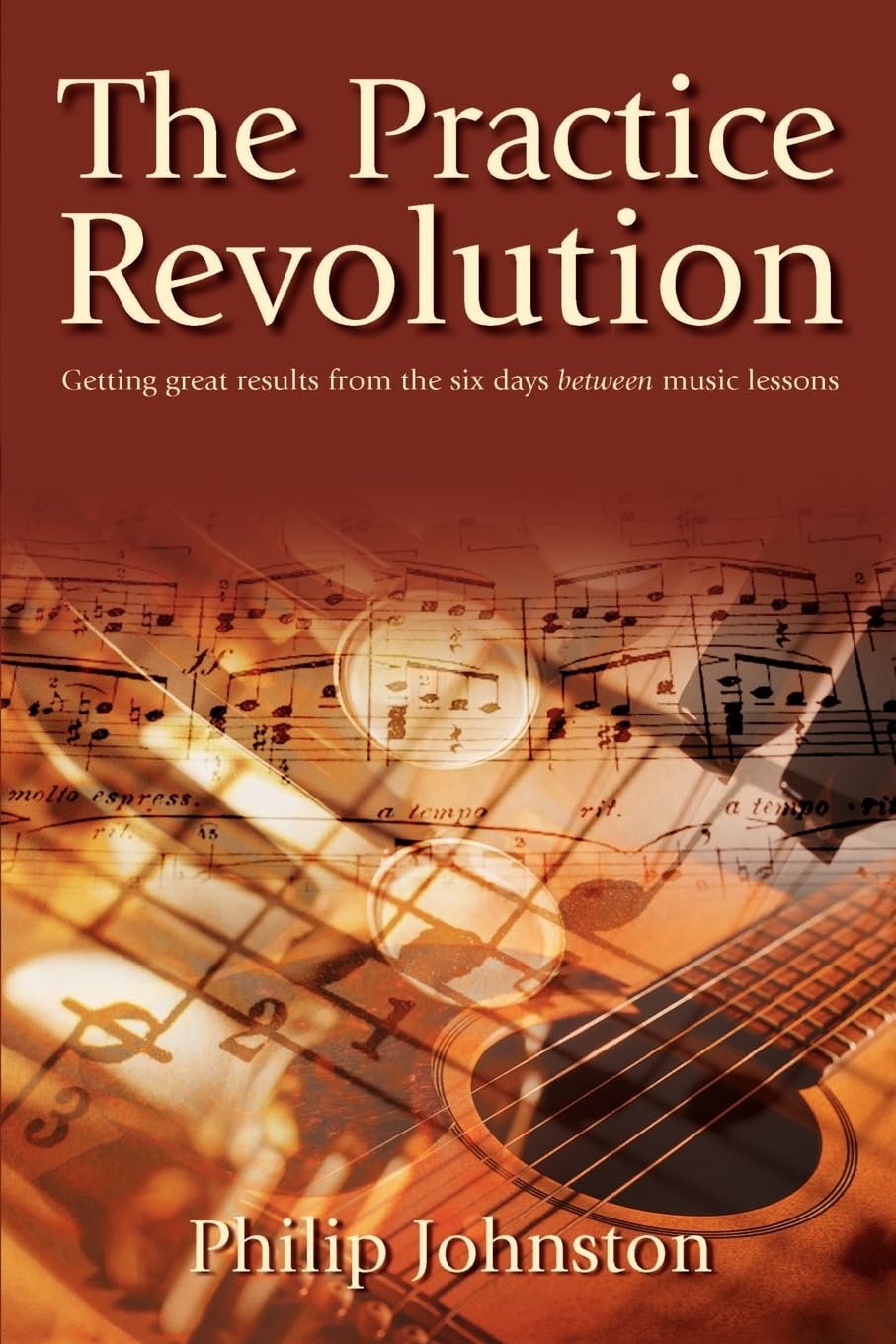 The Practice Revolution: Getting great results from the six days between lessons,Used