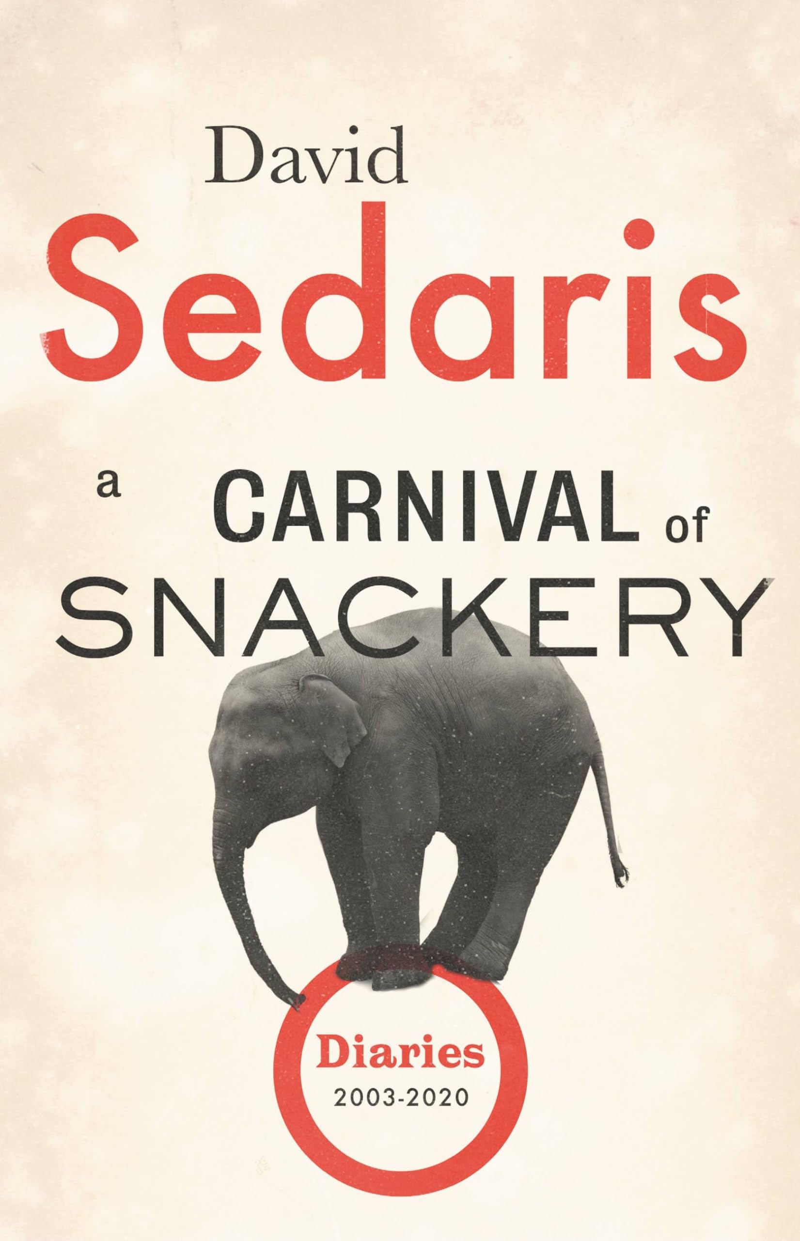A Carnival Of Snackery: Diaries (20032020),New