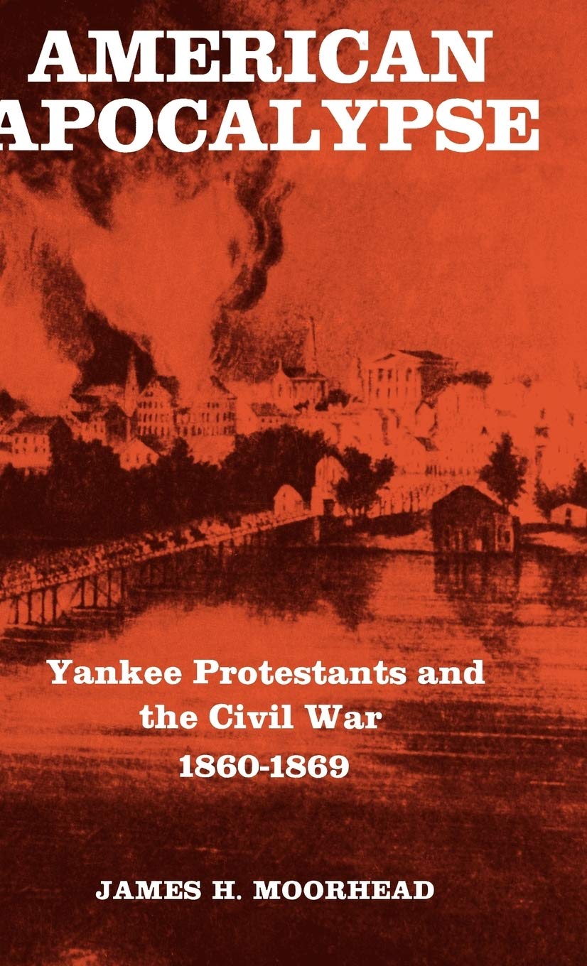 American Apocalypse: Yankee Protestants And The Civil War 18601869,New