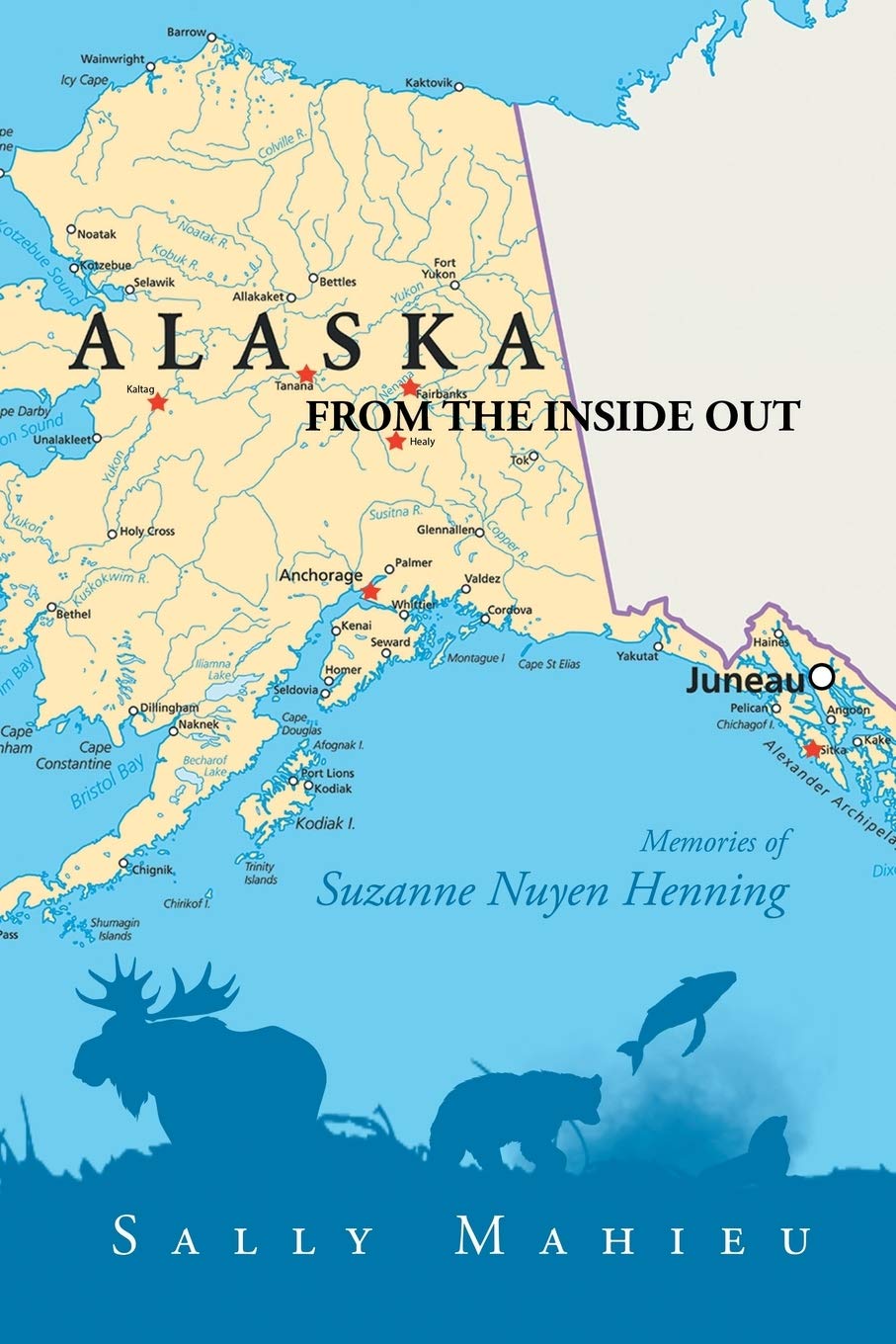 Alaska From the Inside Out Memories of Suzanne Nuyen Henning,Used