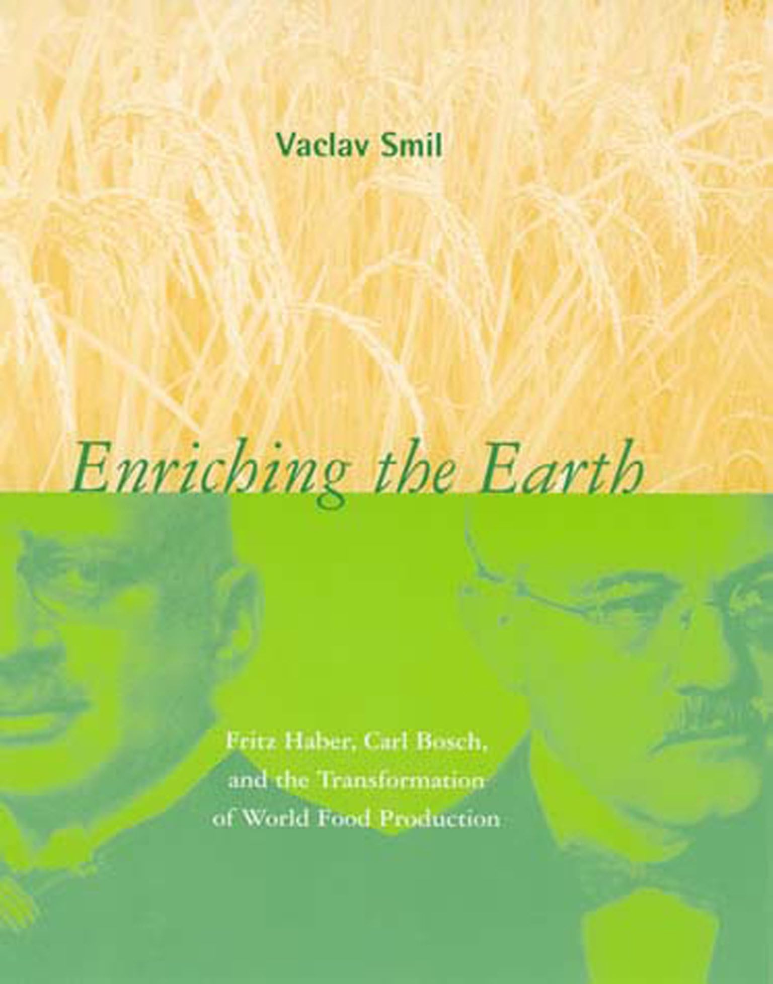 Enriching The Earth: Fritz Haber, Carl Bosch, And The Transformation Of World Food Production (Mit Press)