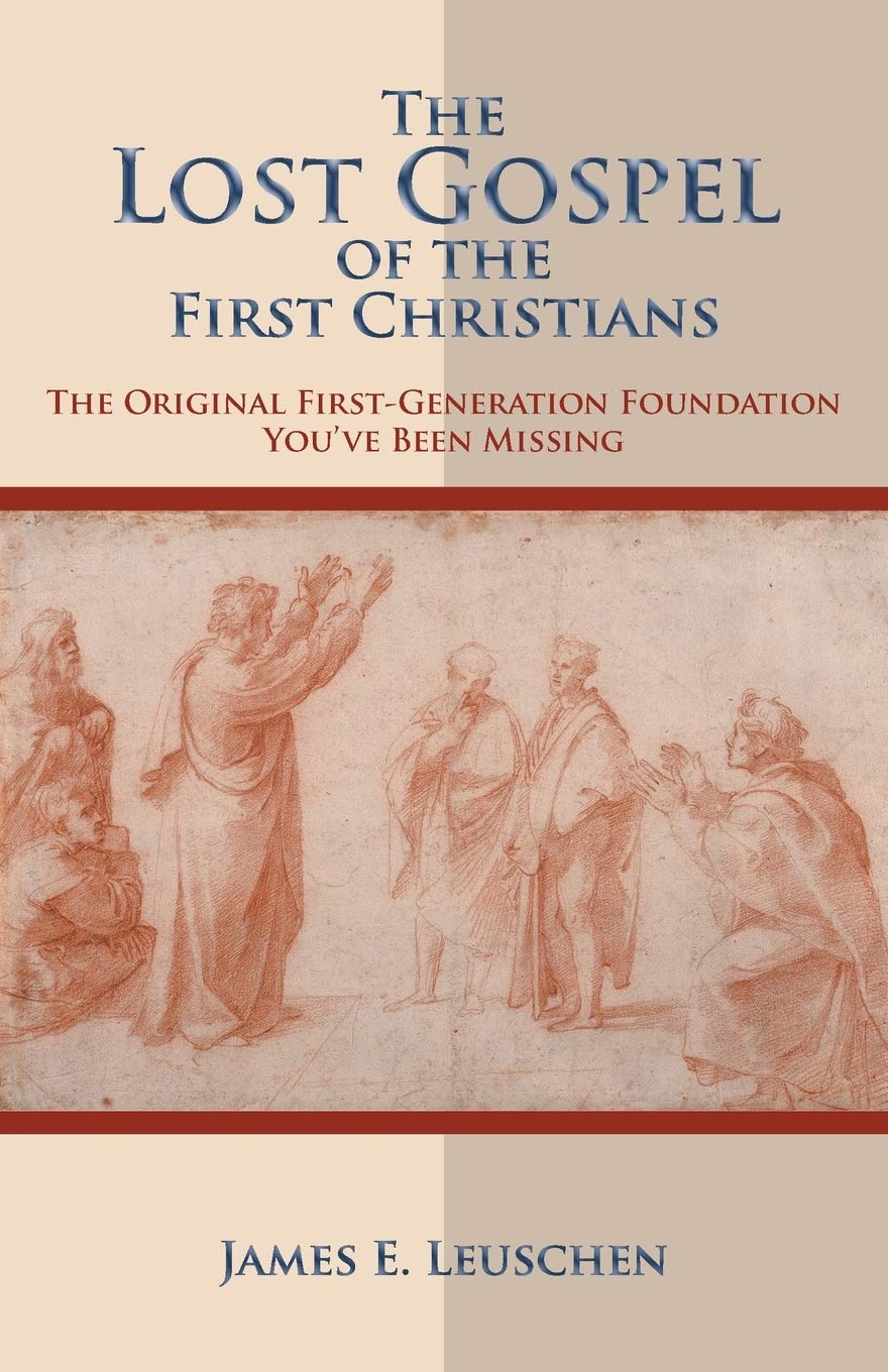 The Lost Gospel Of The First Christians: The Original Firstgeneration Foundation You'Ve Been Missing,Used