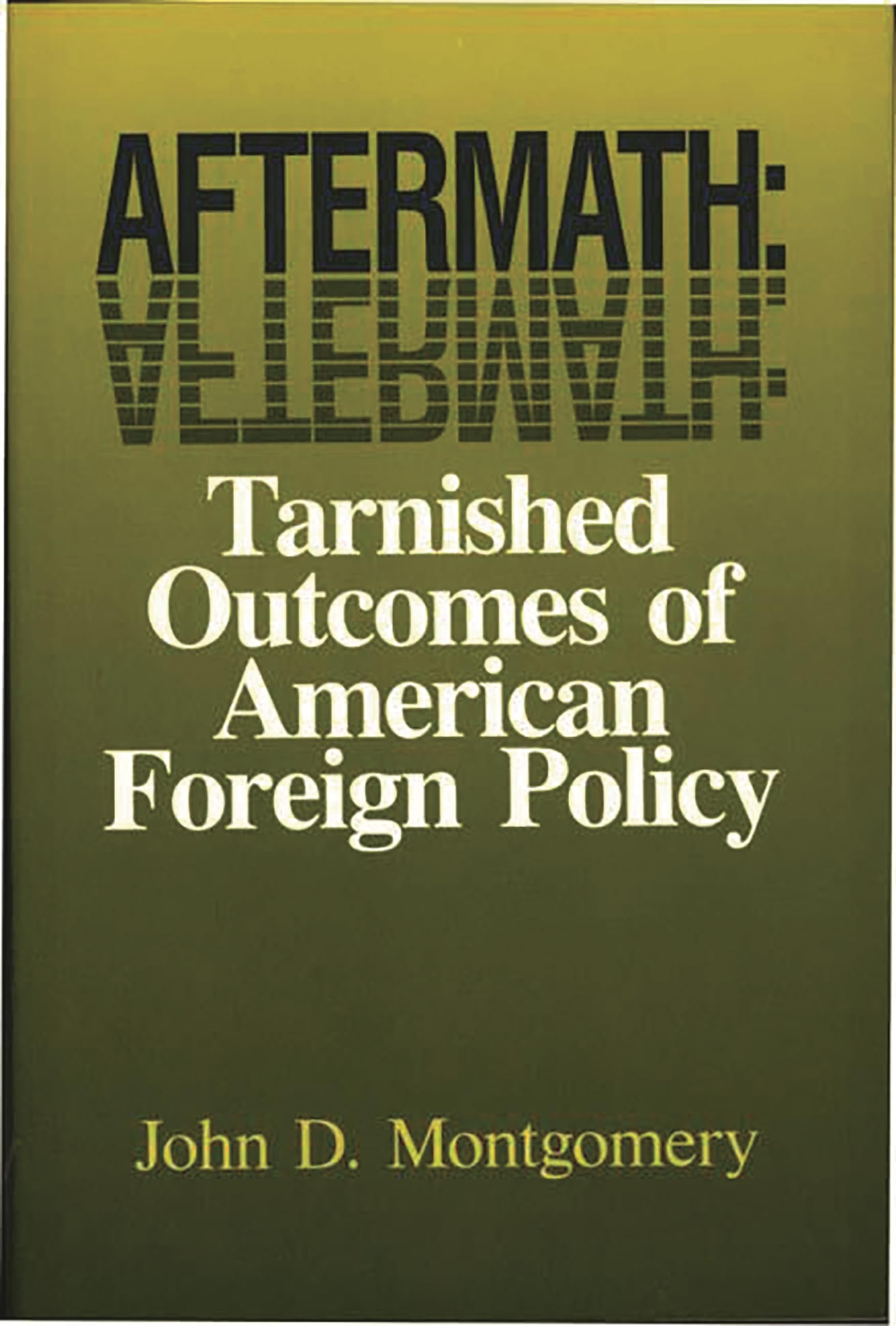 Aftermath: Tarnished Outcomes Of American Foreign Policy,Used