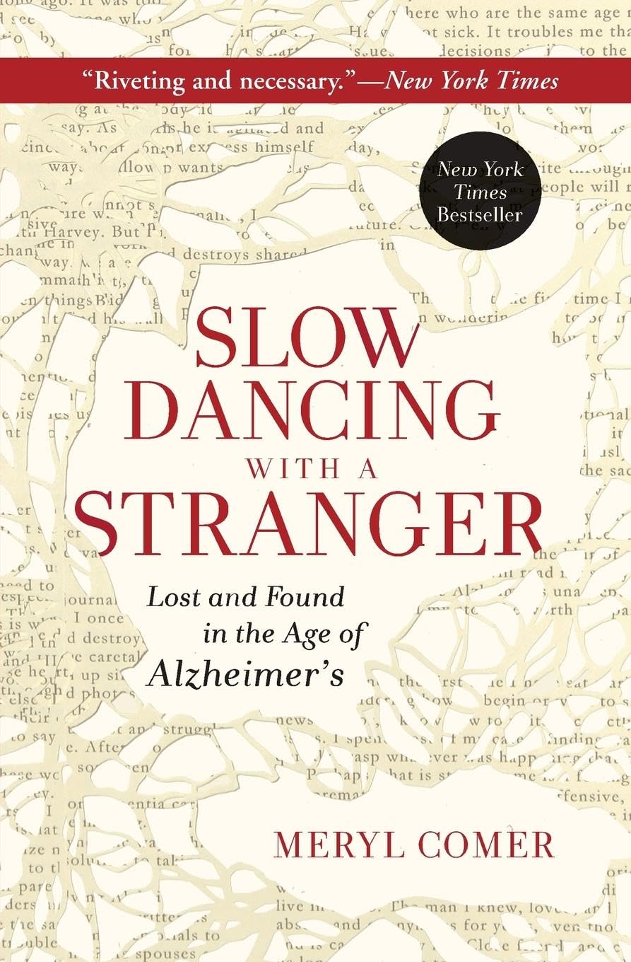 Slow Dancing with a Stranger: Lost and Found in the Age of Alzheimer's,Used
