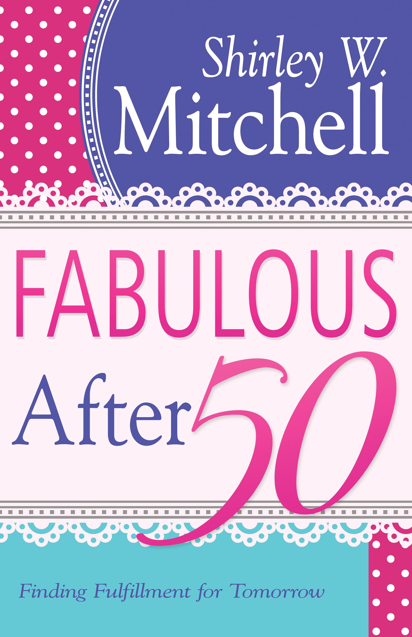Fabulous After 50: Finding Fulfillment For Tomorrow,Used