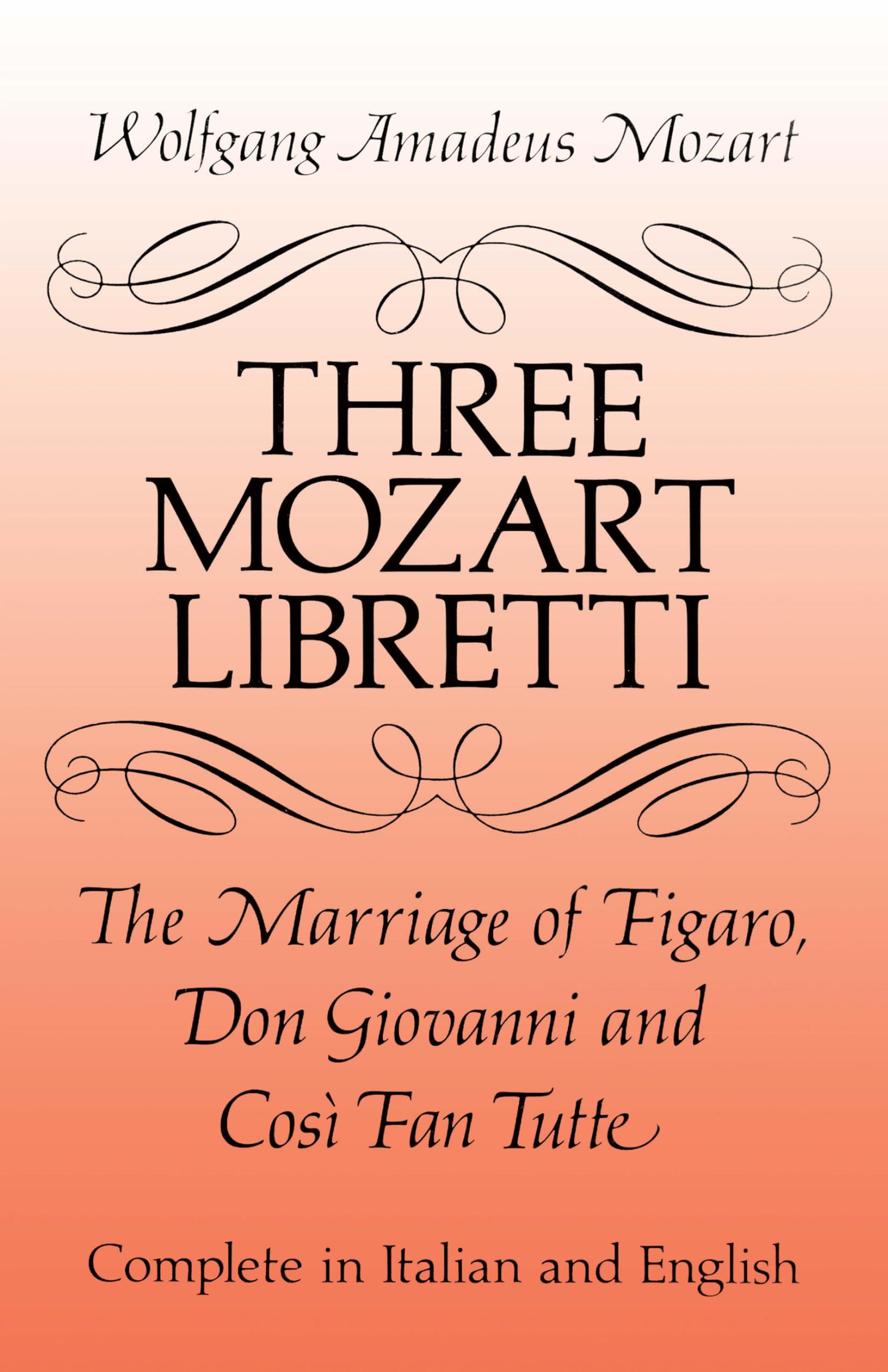 Three Mozart Libretti: The Marriage of Figaro, Don Giovanni and Cos Fan Tutte, Complete in Italian and English (Dover Books On M,Used