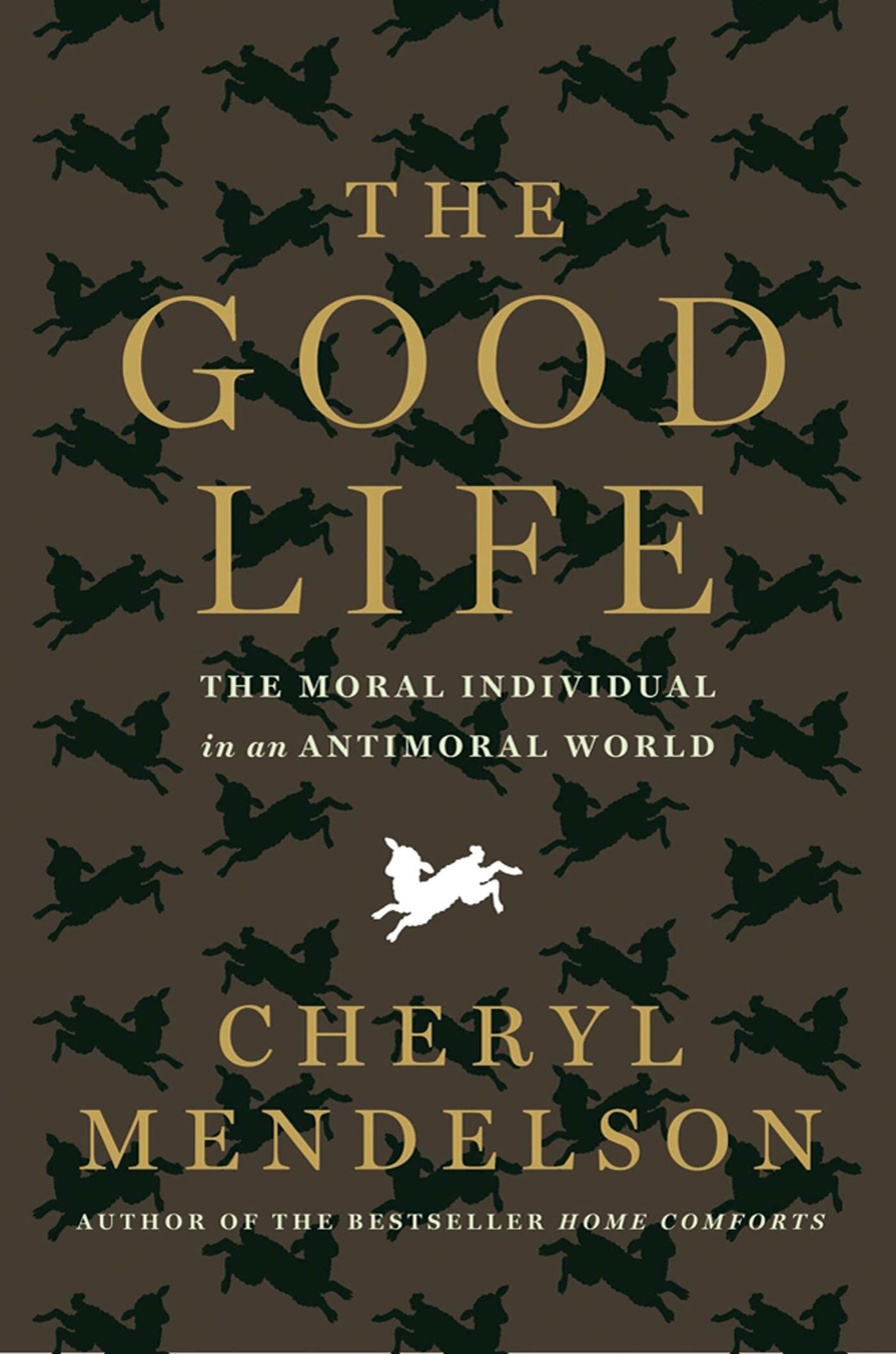 The Good Life: The Moral Individual in an Antimoral World,Used