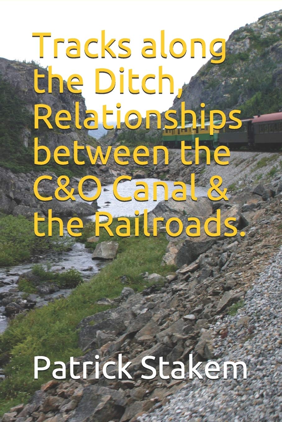 Tracks along the Ditch, Relationships between the C&O Canal & the Railroads. (Western Maryland),Used