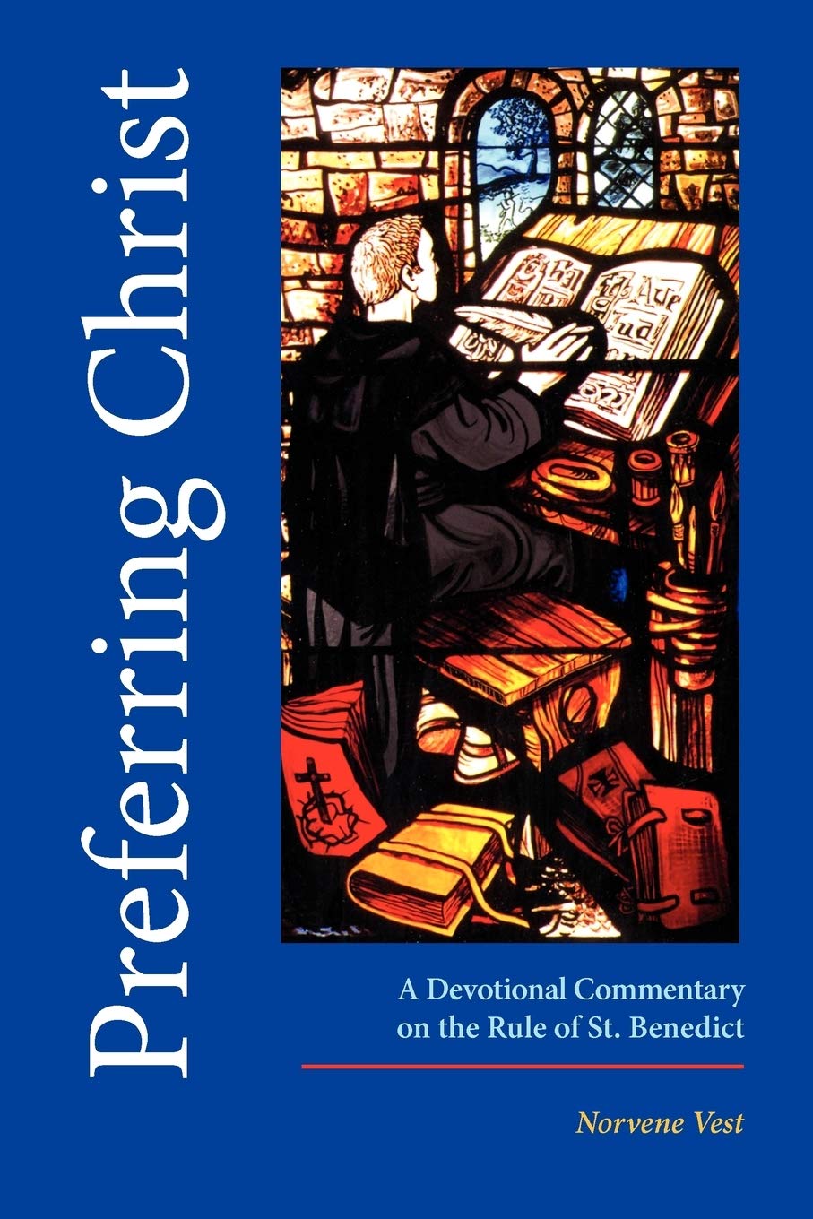 Preferring Christ: A Devotional Commentary on the Rule of Saint Benedict,New