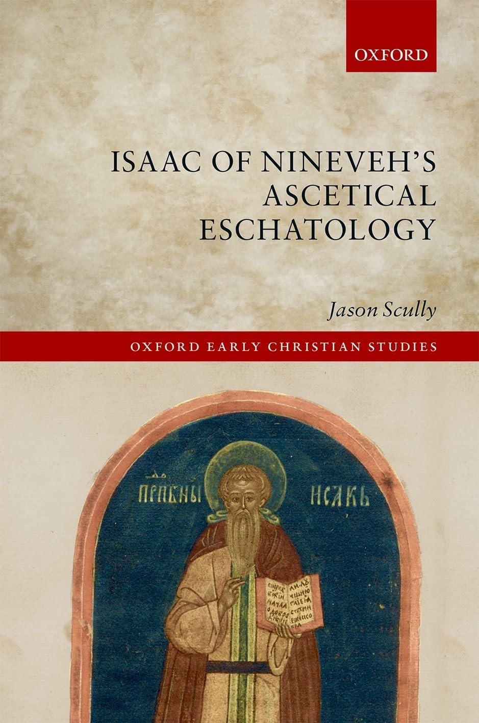 Isaac of Nineveh's Ascetical Eschatology (Oxford Early Christian Studies),Used