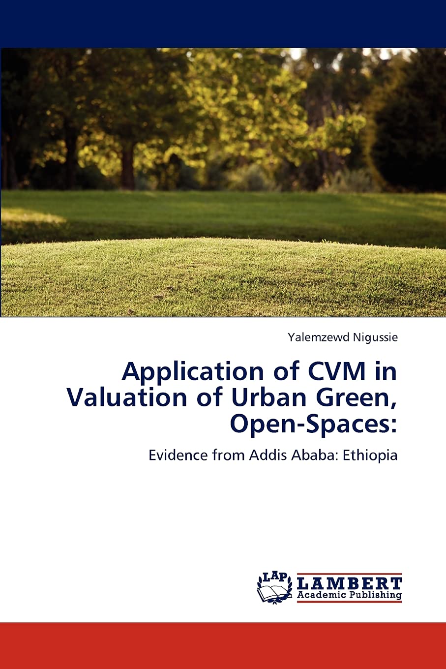 Application of CVM in Valuation of Urban Green, OpenSpaces:: Evidence from Addis Ababa: Ethiopia,Used