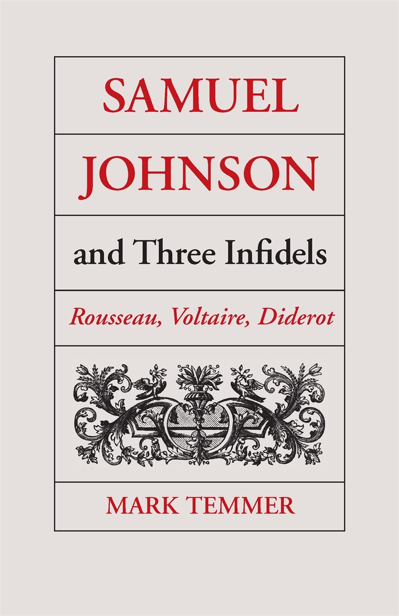 Samuel Johnson And Three Infidels: Rousseau, Voltaire, Diderot,New