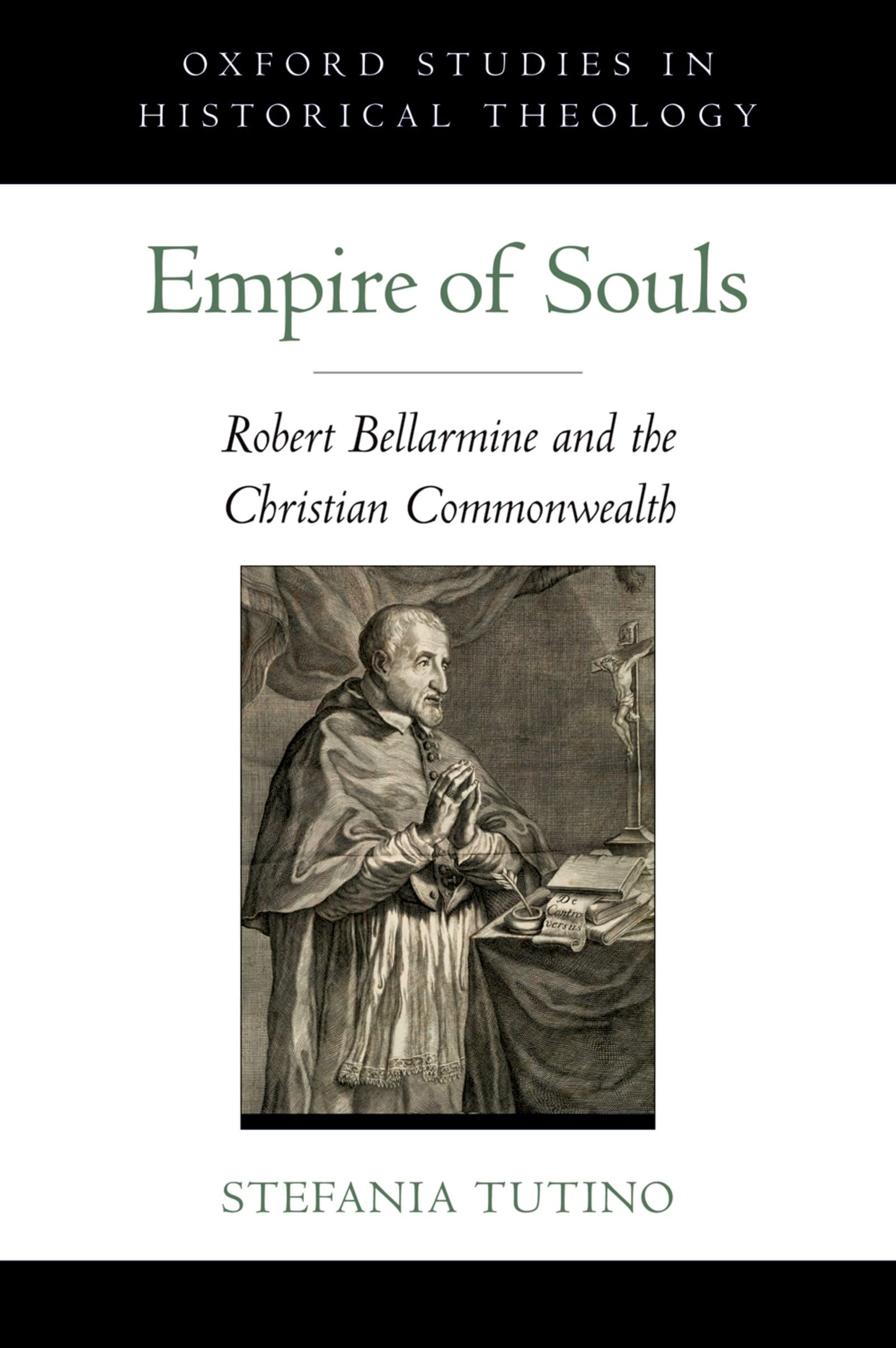 Empire of Souls: Robert Bellarmine and the Christian Commonwealth (Oxford Studies in Historical Theology),Used