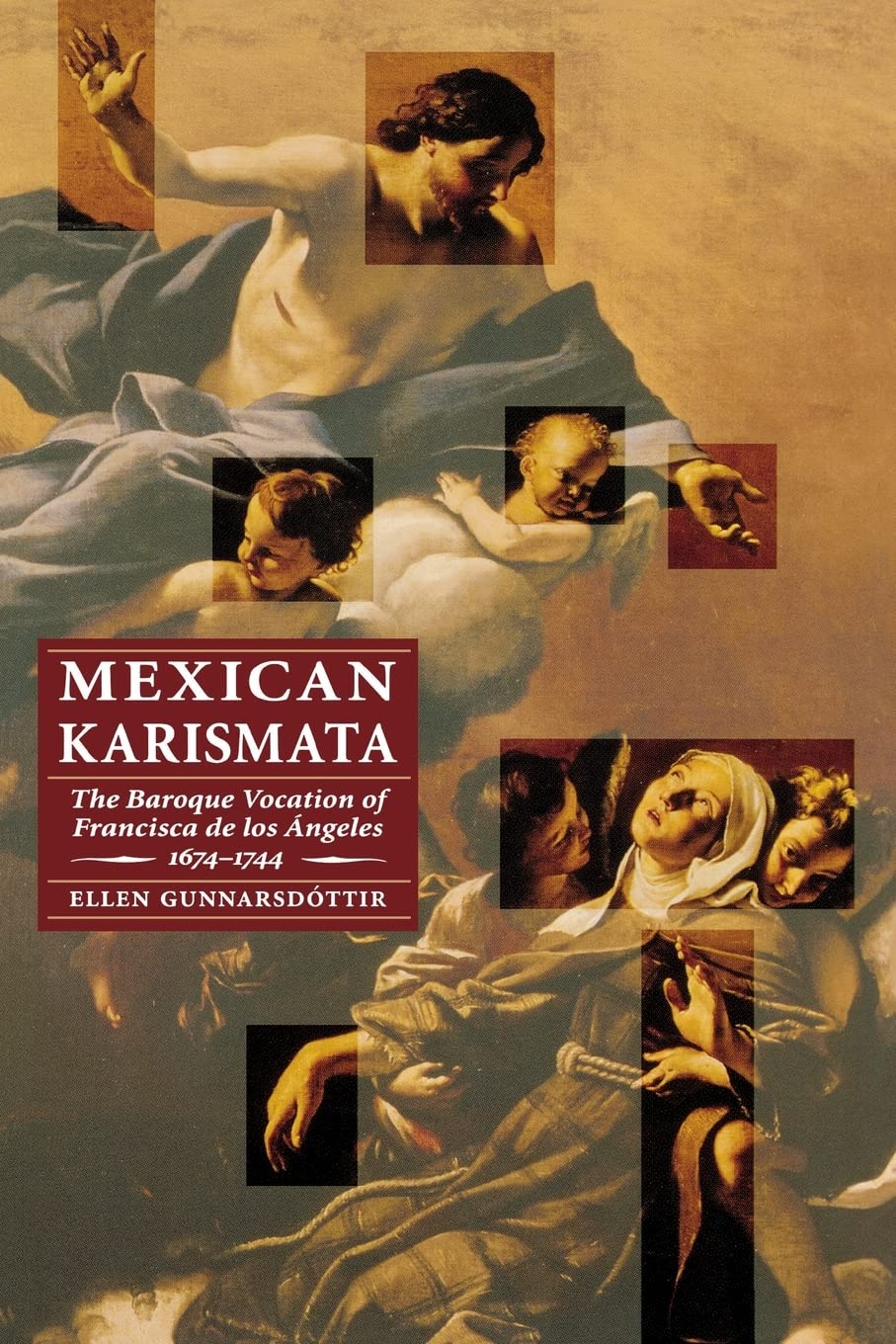 Mexican Karismata: The Baroque Vocation of Francisca de los Angeles, 16741744 (Engendering Latin America),New