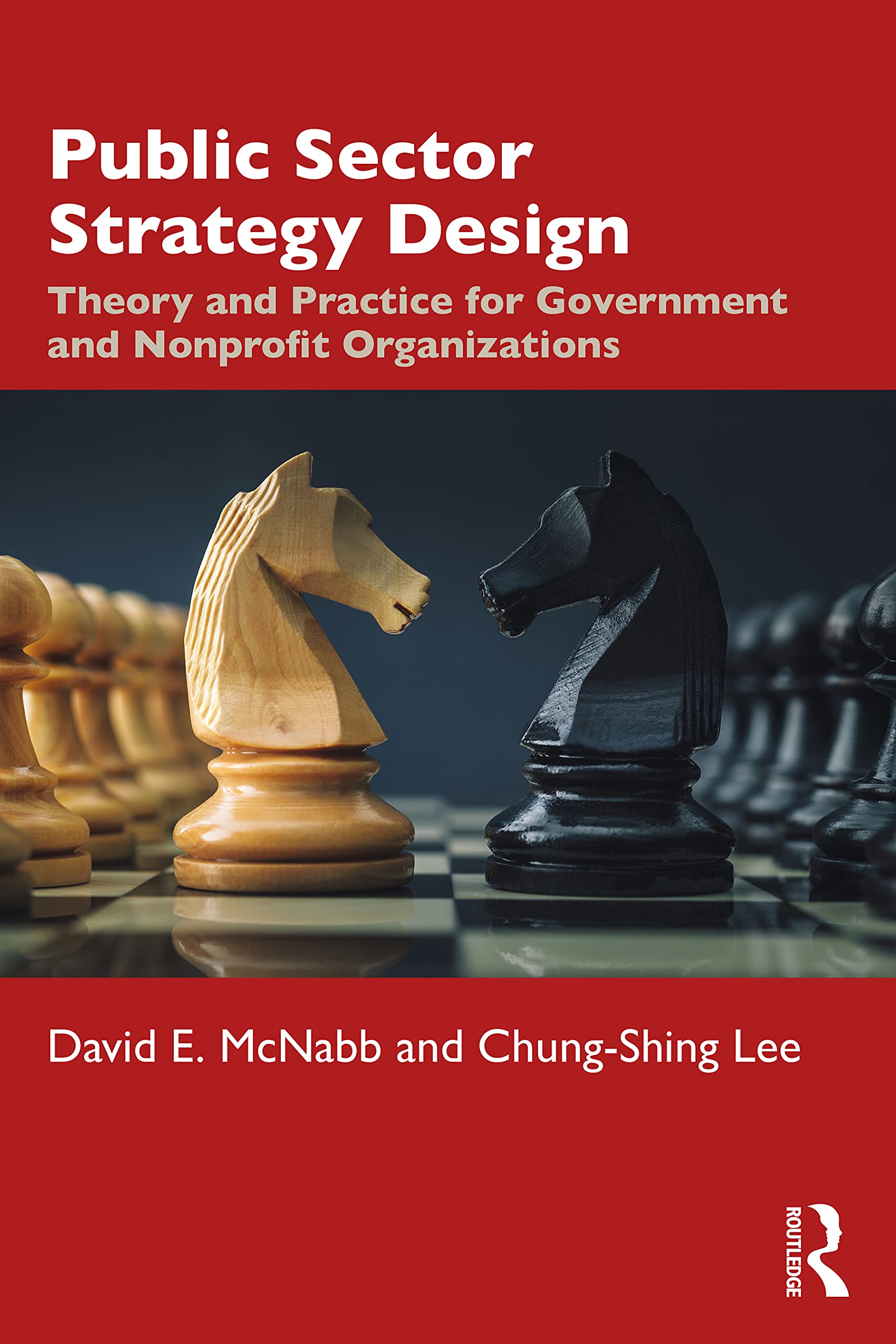 Public Sector Strategy Design: Theory and Practice for Government and Nonprofit Organizations,Used
