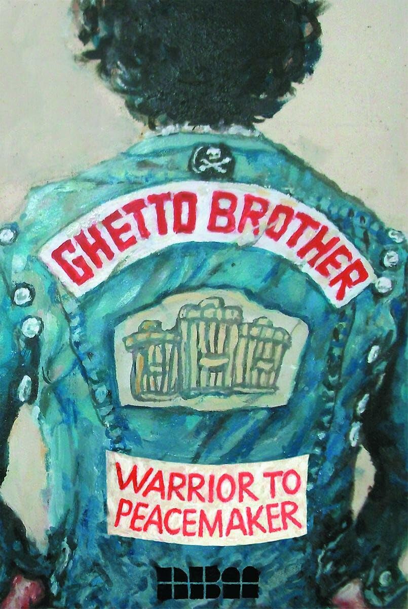 Ghetto Brother: Warrior To Peacemaker (Biographies)