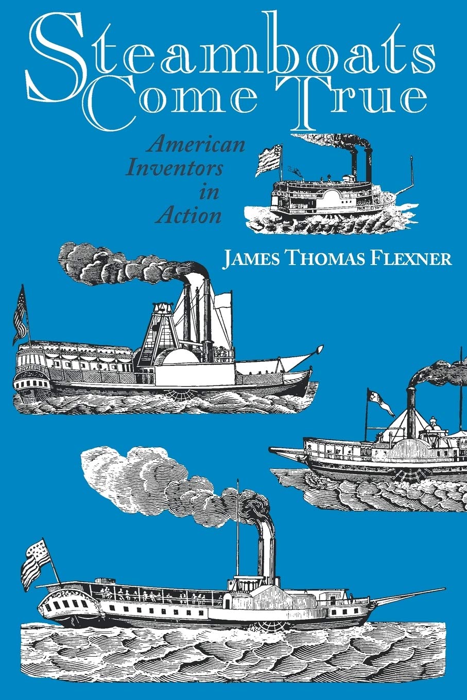 Steamboats Come True: American Inventors In Action,New