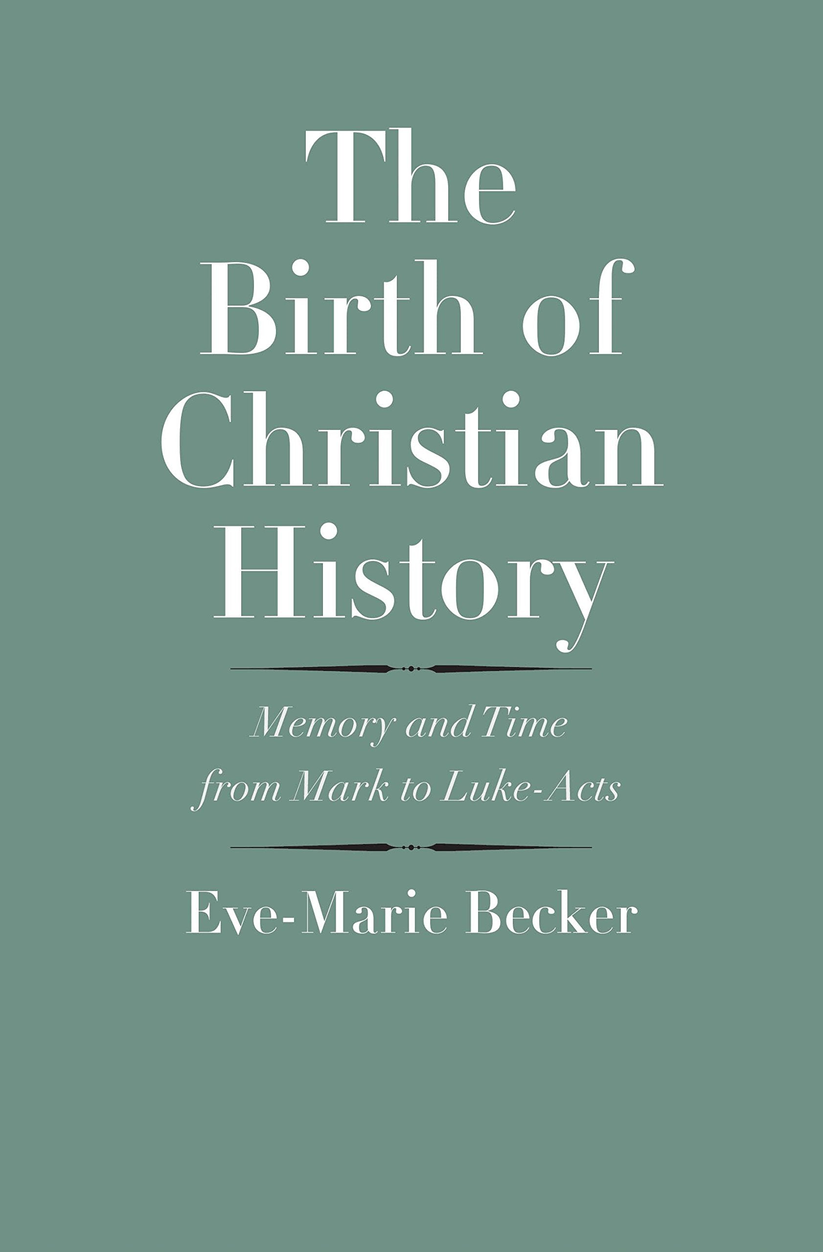 The Birth of Christian History: Memory and Time from Mark to LukeActs (The Anchor Yale Bible Reference Library),Used