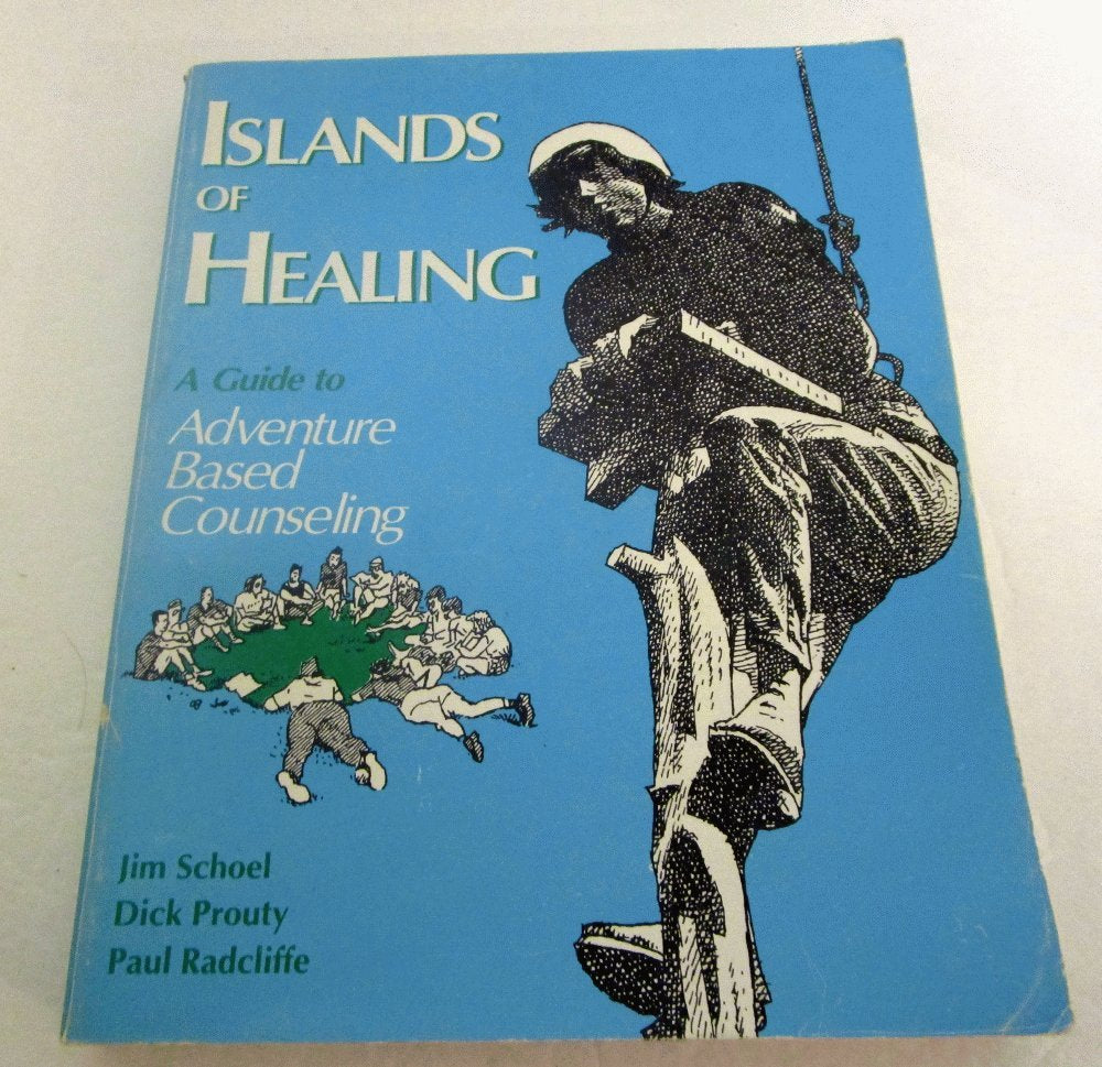 Islands of Healing: A Guide to Adventure Based Counseling,Used
